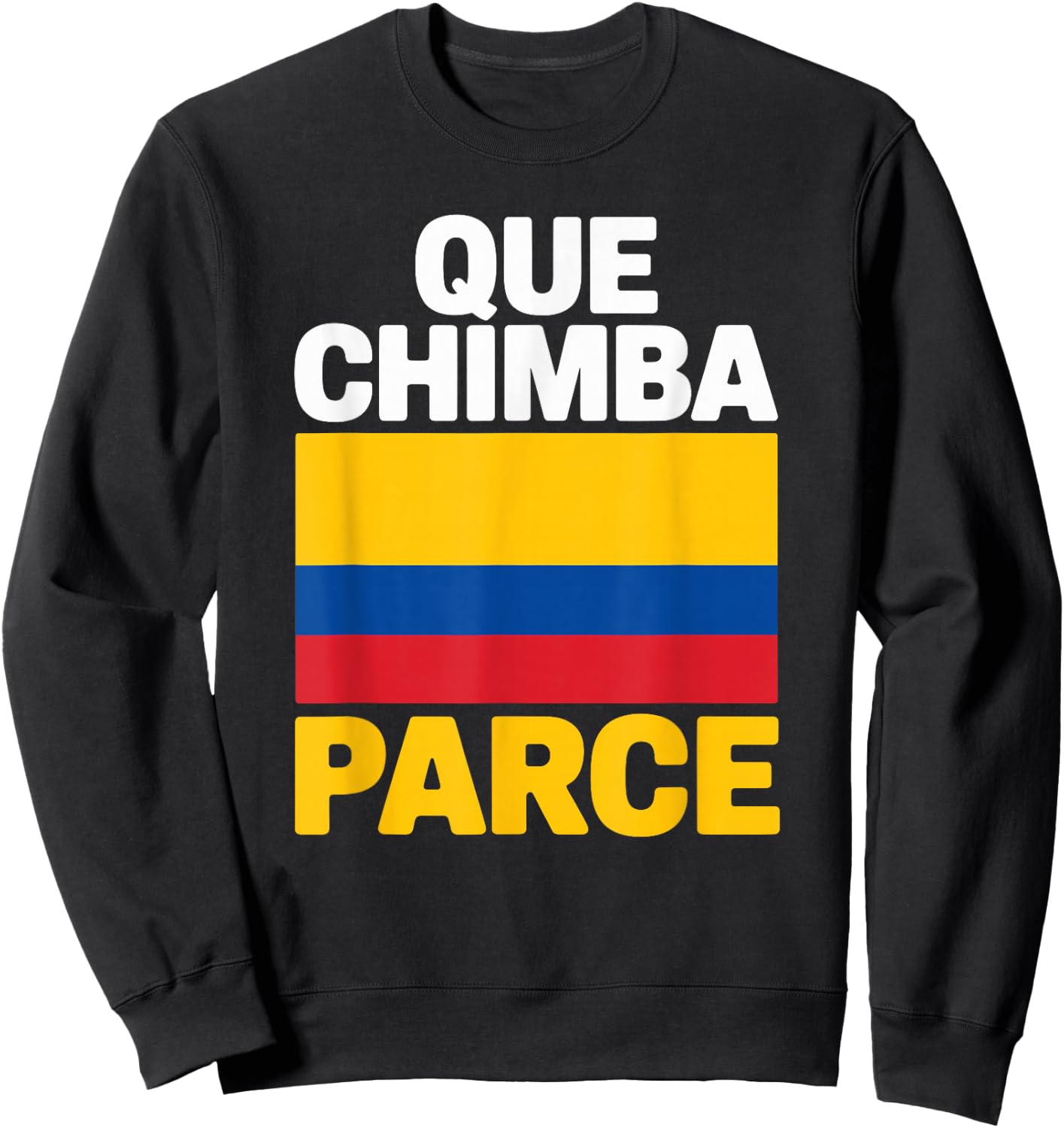 Que Chimba Parce Colombia Slang Colombian Pride Sweatshirt - Sweatshirt | Black