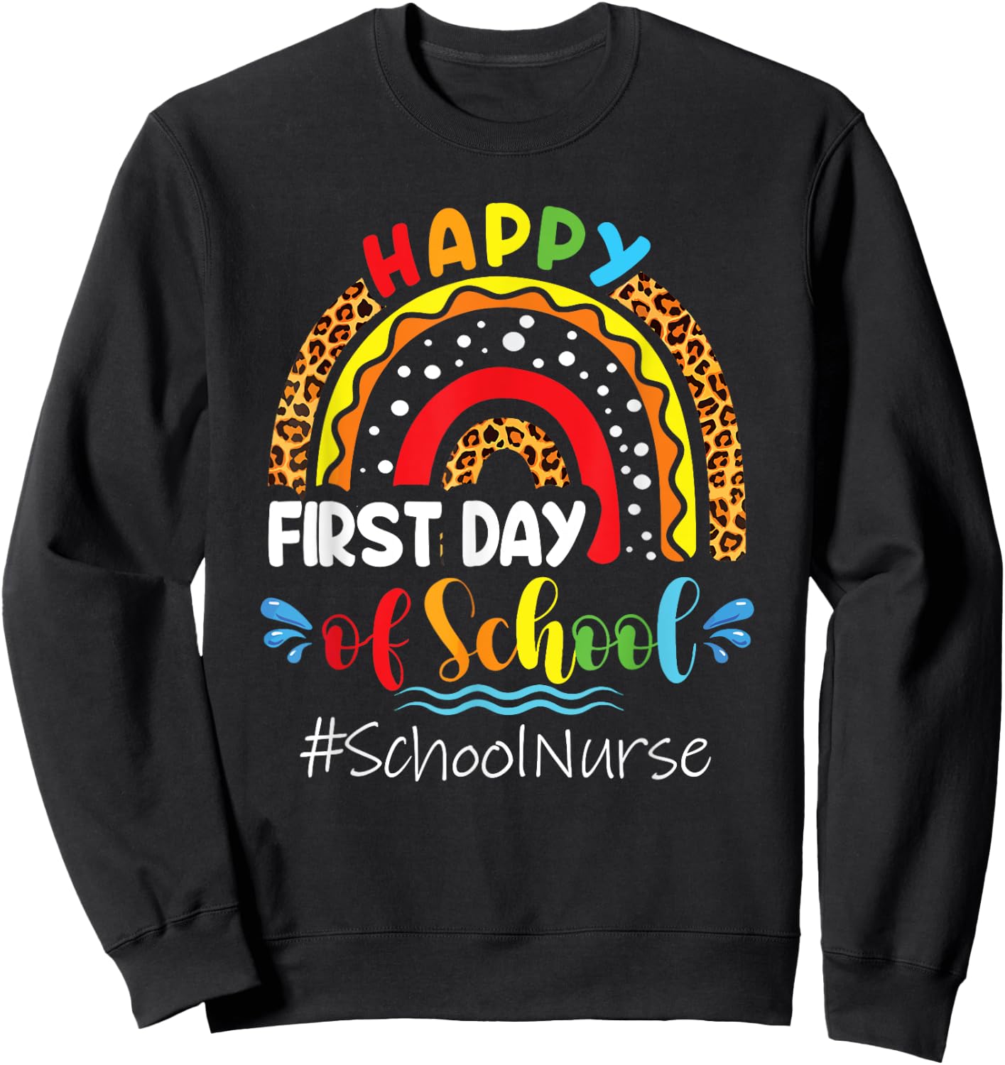 Happy First Day of School Nurse Rainbow back to school Sweatshirt - Sweatshirt | Black