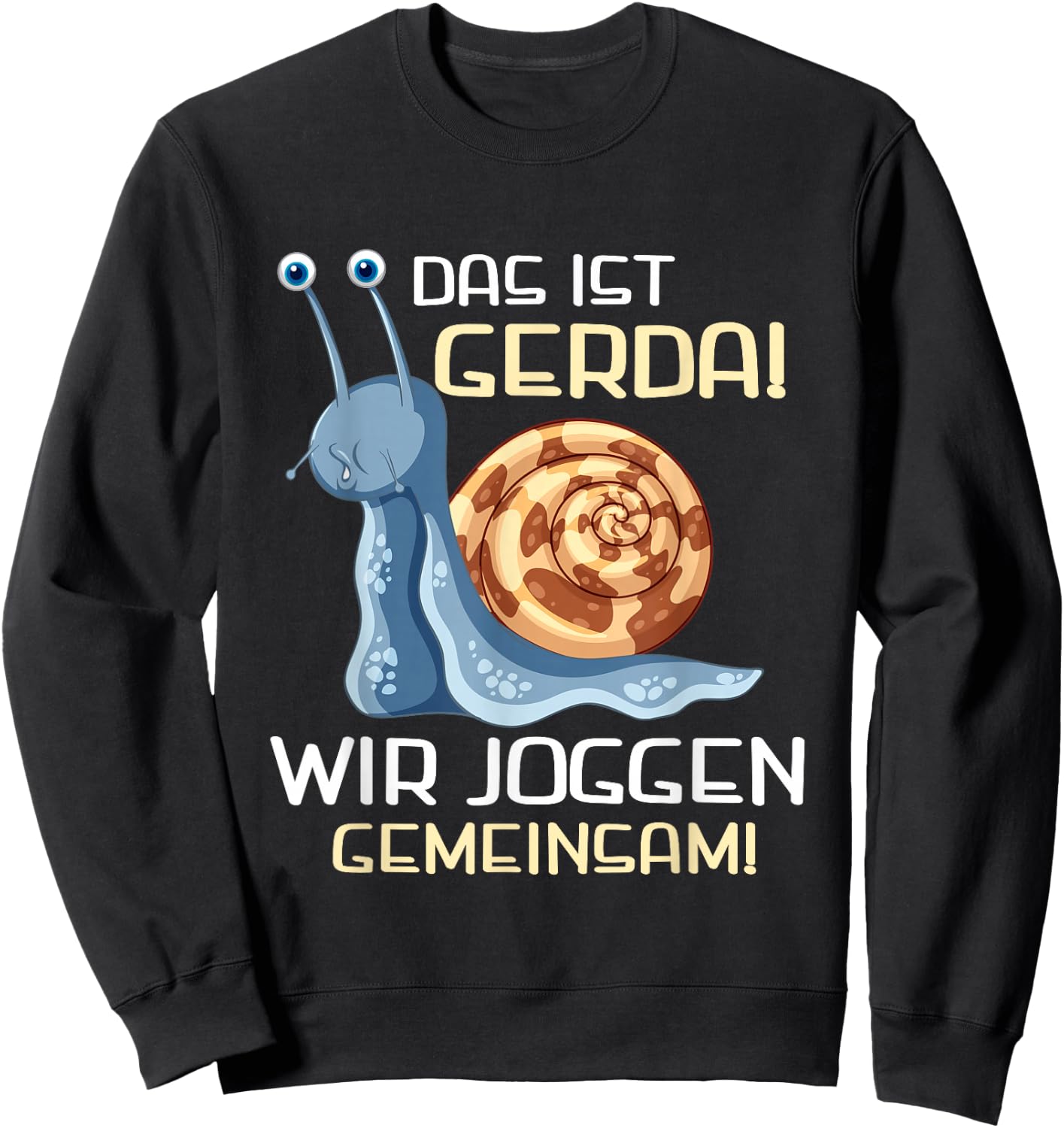 Das Ist Gerda Wir Joggen Gemeinsam Funny Snails Design , black Sweatshirt - Sweatshirt | Black