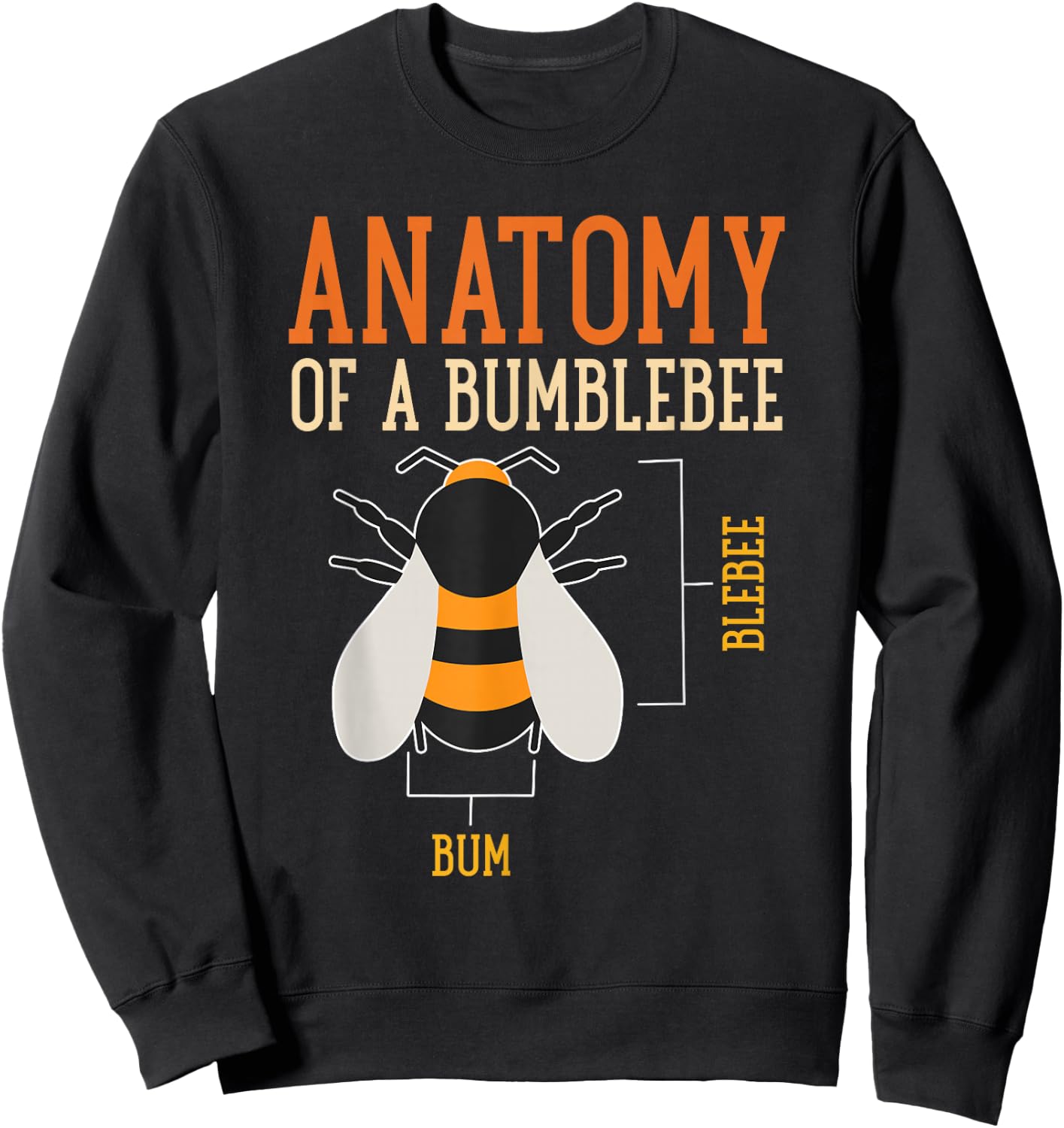 Anatomy Of A Bumblebee Funny Bee Apparel Sweatshirt - Sweatshirt | Black
