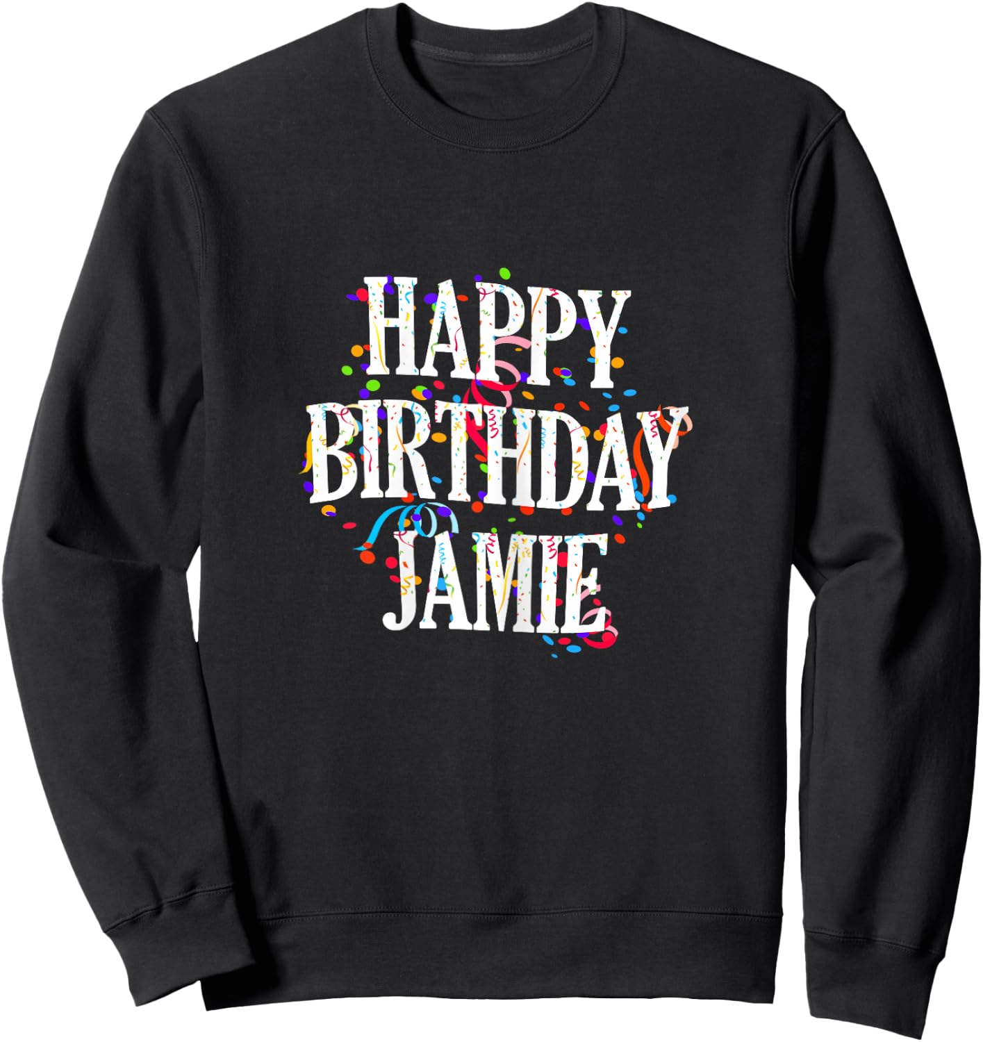 Happy Birthday Jamie Girl's First Name Colourful Birthday Sweatshirt - Sweatshirt | Black