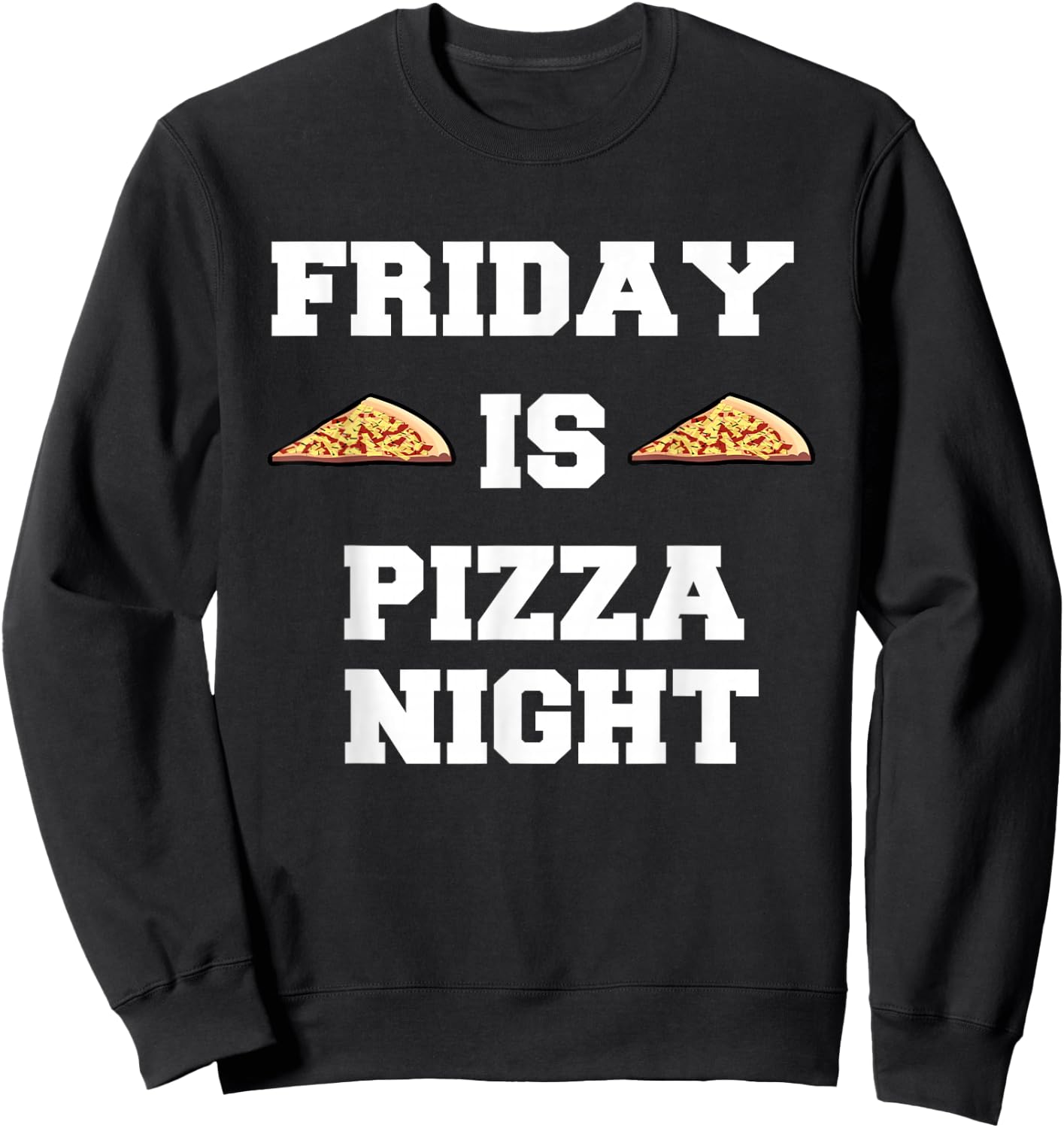 Friday Is Pizza Night Funny Italian Food Sweatshirt - Sweatshirt | Black