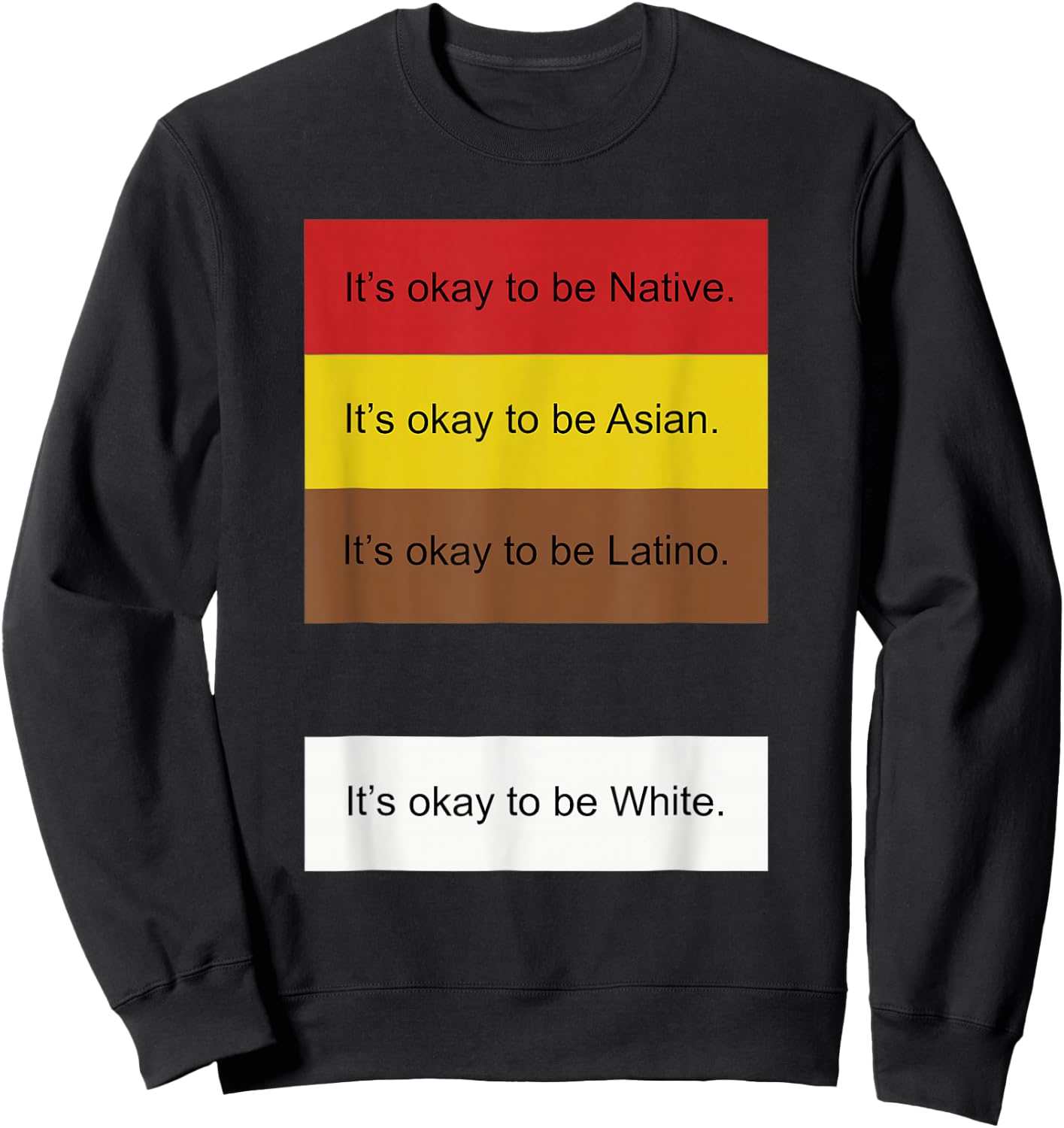 It's Okay to Be Native Asian Latino and White Funny Sweatshirt - Sweatshirt | Black