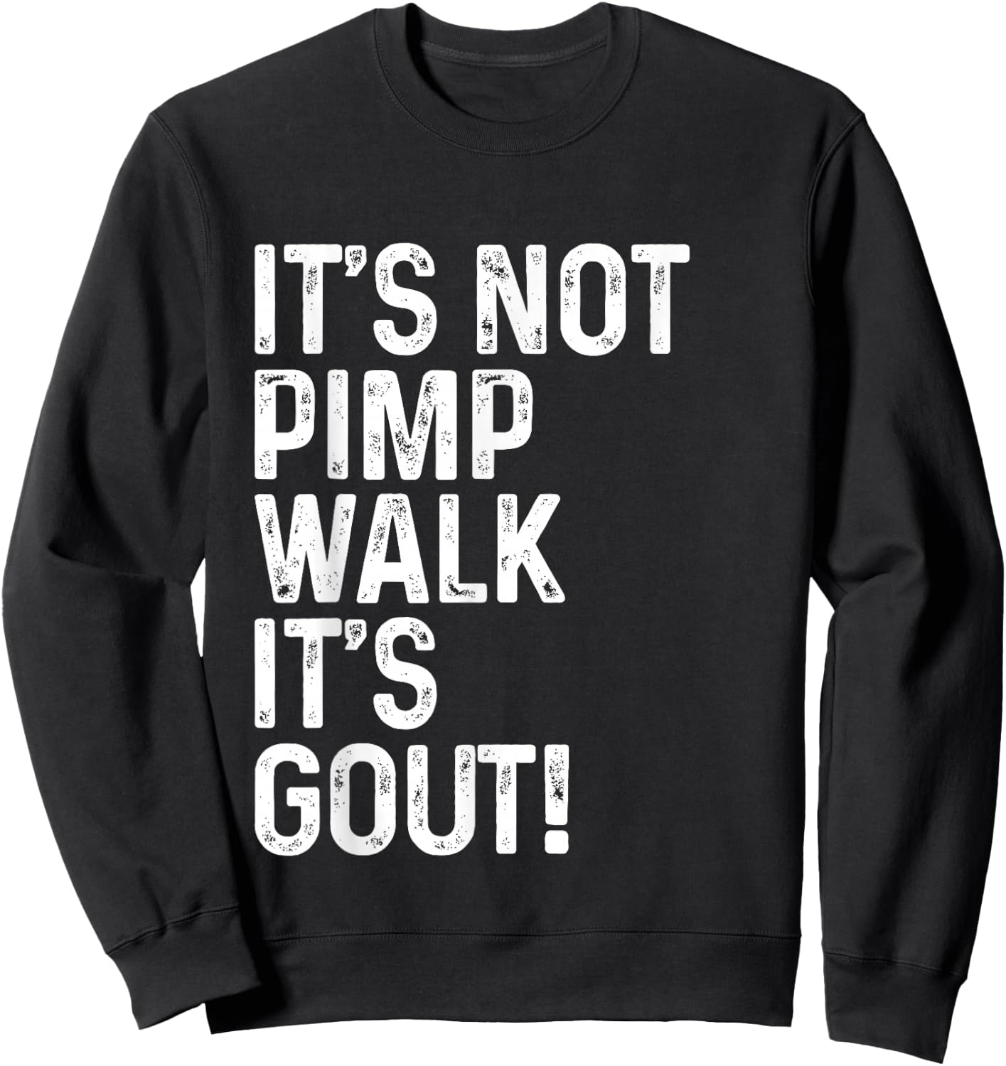 It's Not A Pimp Walk It's Gout Sweatshirt - Sweatshirt | Black
