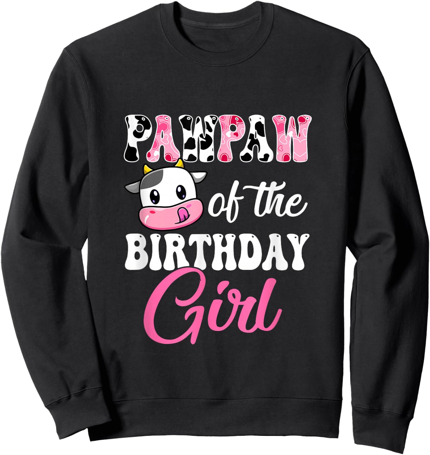 Pawpaw Of The Birthday Girl Farm Cow 1St Birthday Girl Sweatshirt - Sweatshirt | Black