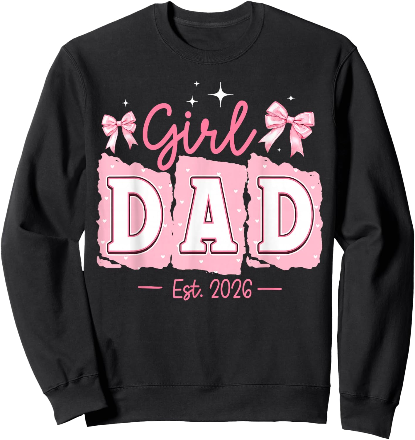 Soon to Be Daddy of Baby Girl 2026 Proud New Daddy Father Sweatshirt - Sweatshirt | Black