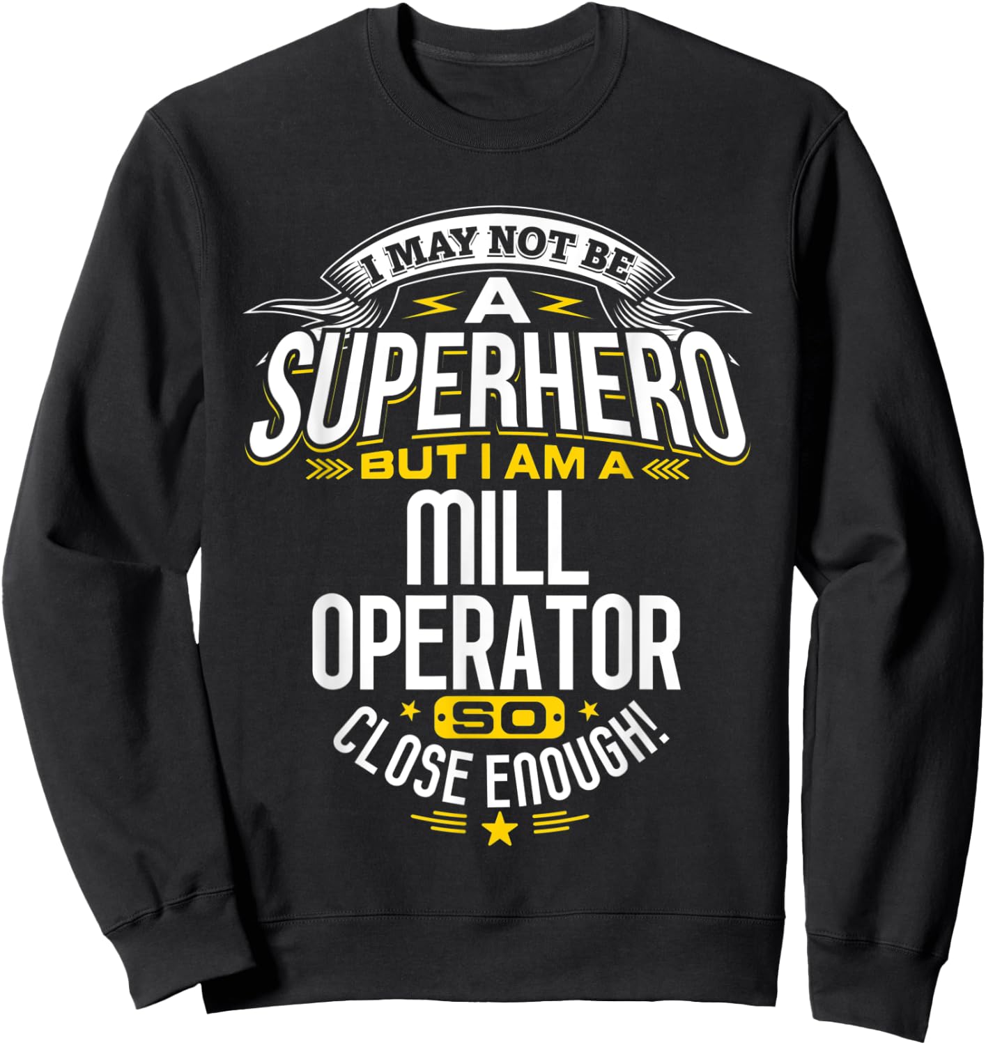 Mill Operator Idea Professional Superhero Mill Operators Sweatshirt - Sweatshirt | Black