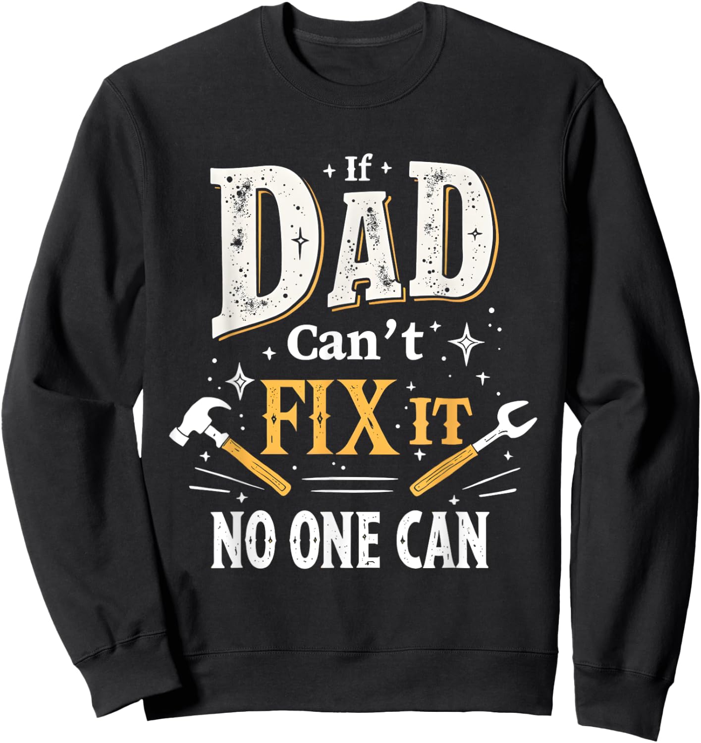 Funny Gift If Dad Can't Fix It for Dad DIY , Black, S Sweatshirt - Sweatshirt | Black