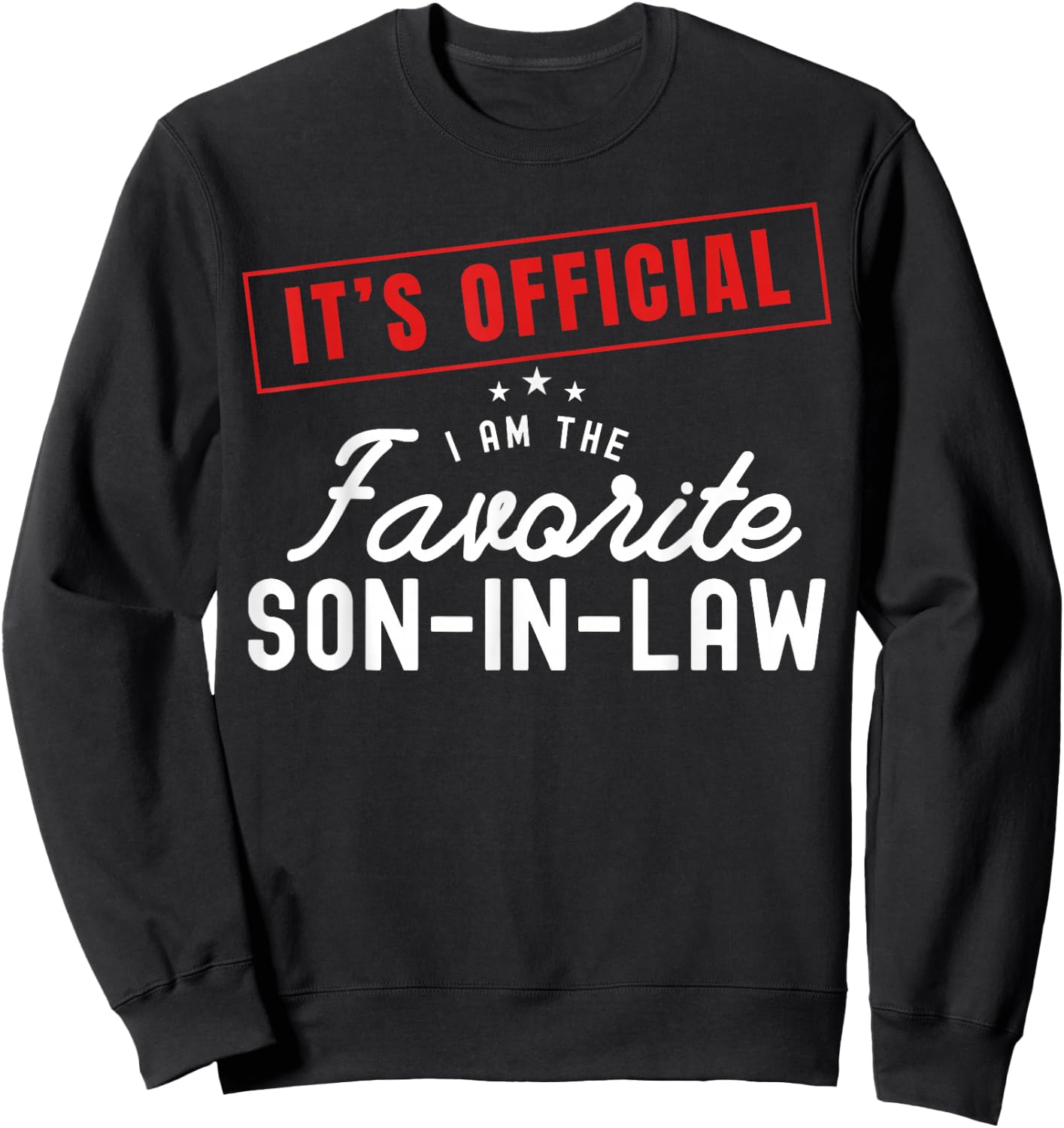 It's Official I'm The Favorite Son In Law Vintage Sweatshirt - Sweatshirt | Black