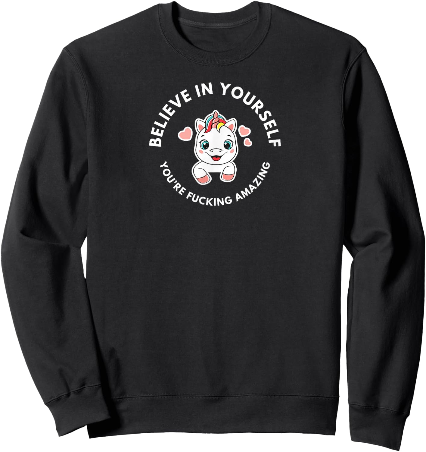 Believe In Yourself, You're Fucking Amazing Sweatshirt - Sweatshirt | Black