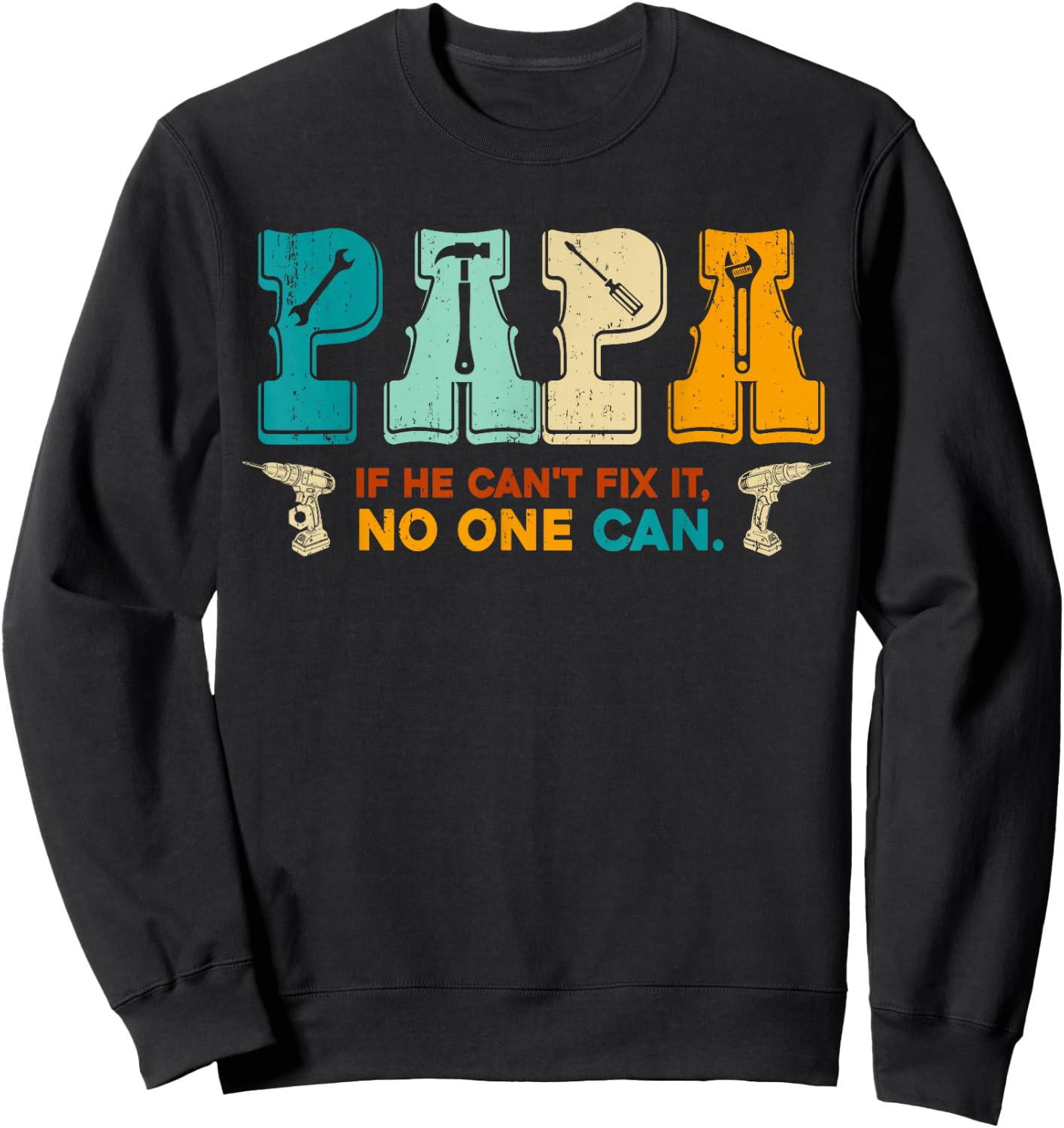 Papa If He Cant Fix It No One Can Funny Fathers Day Papa Men Sweatshirt - Sweatshirt | Black