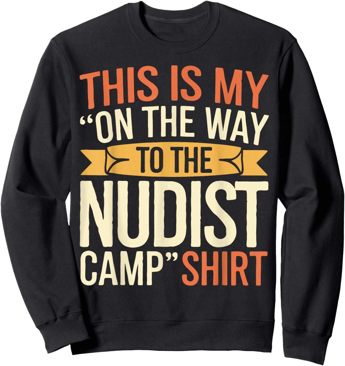 Nudist On The Way To The Nudist Camp Naturist Sweatshirt - Sweatshirt | Black