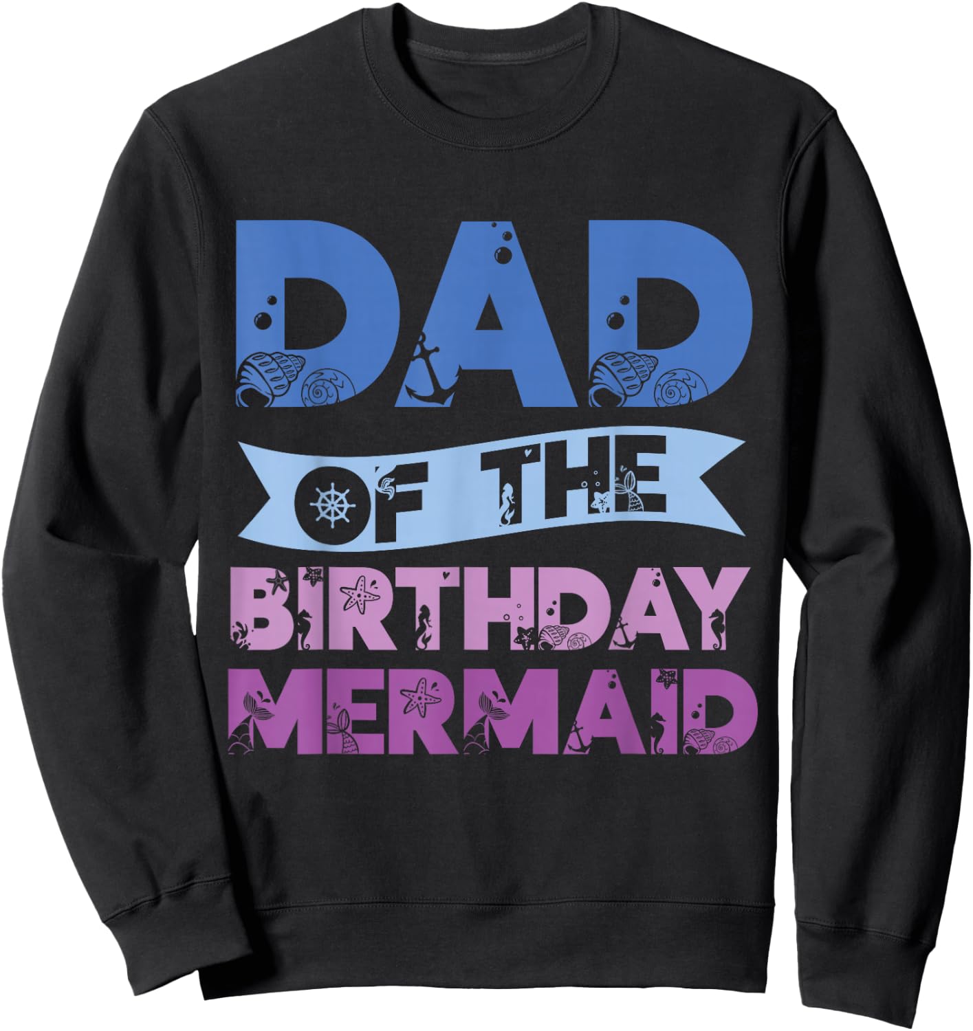 Dad Of The Birthday Mermaid Girls Mermaids Birthday Mermaid Sweatshirt - Sweatshirt | Black