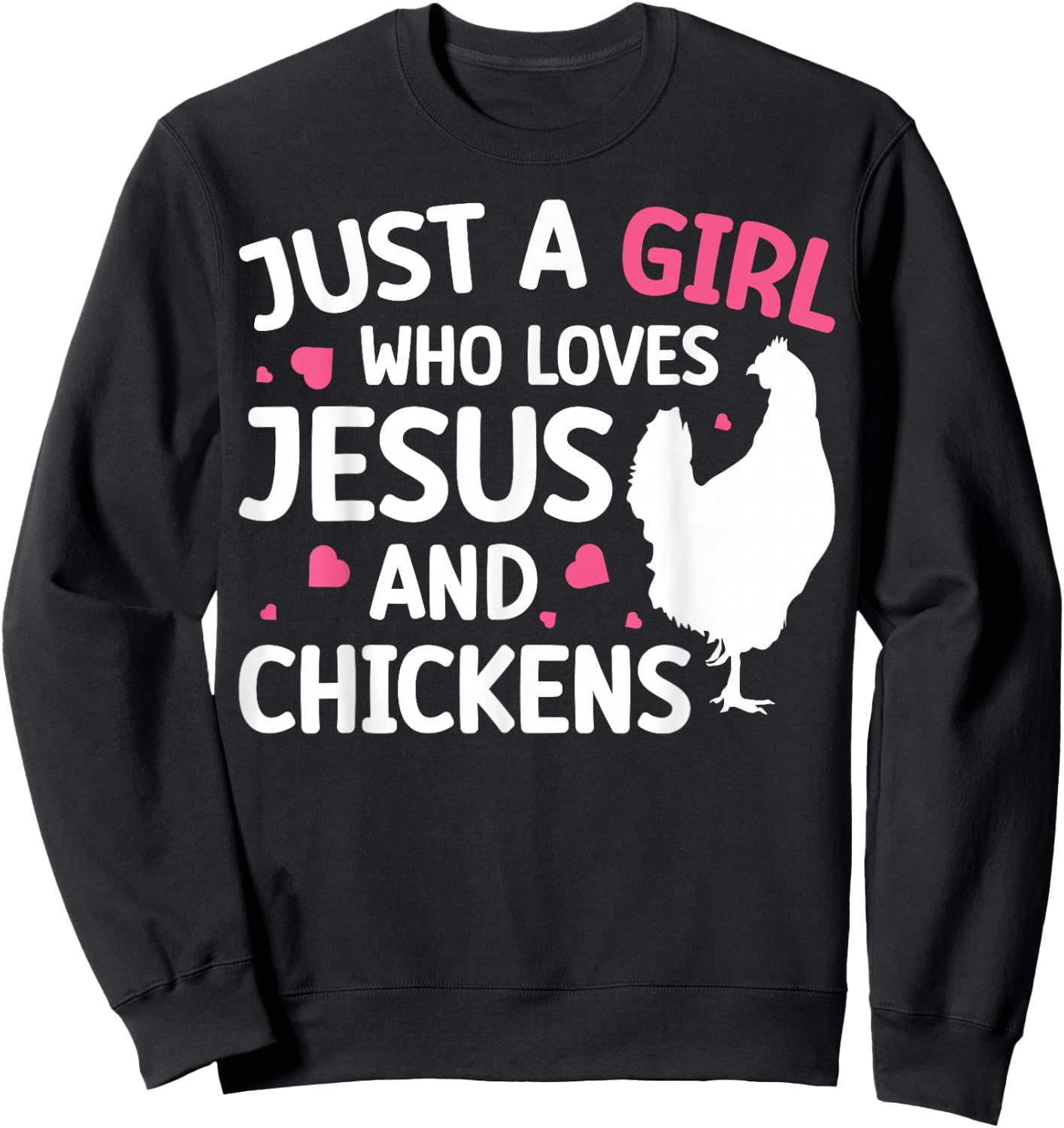 Just A Girl Who Loves Jesus And Chickens Sweatshirt - Sweatshirt | Black