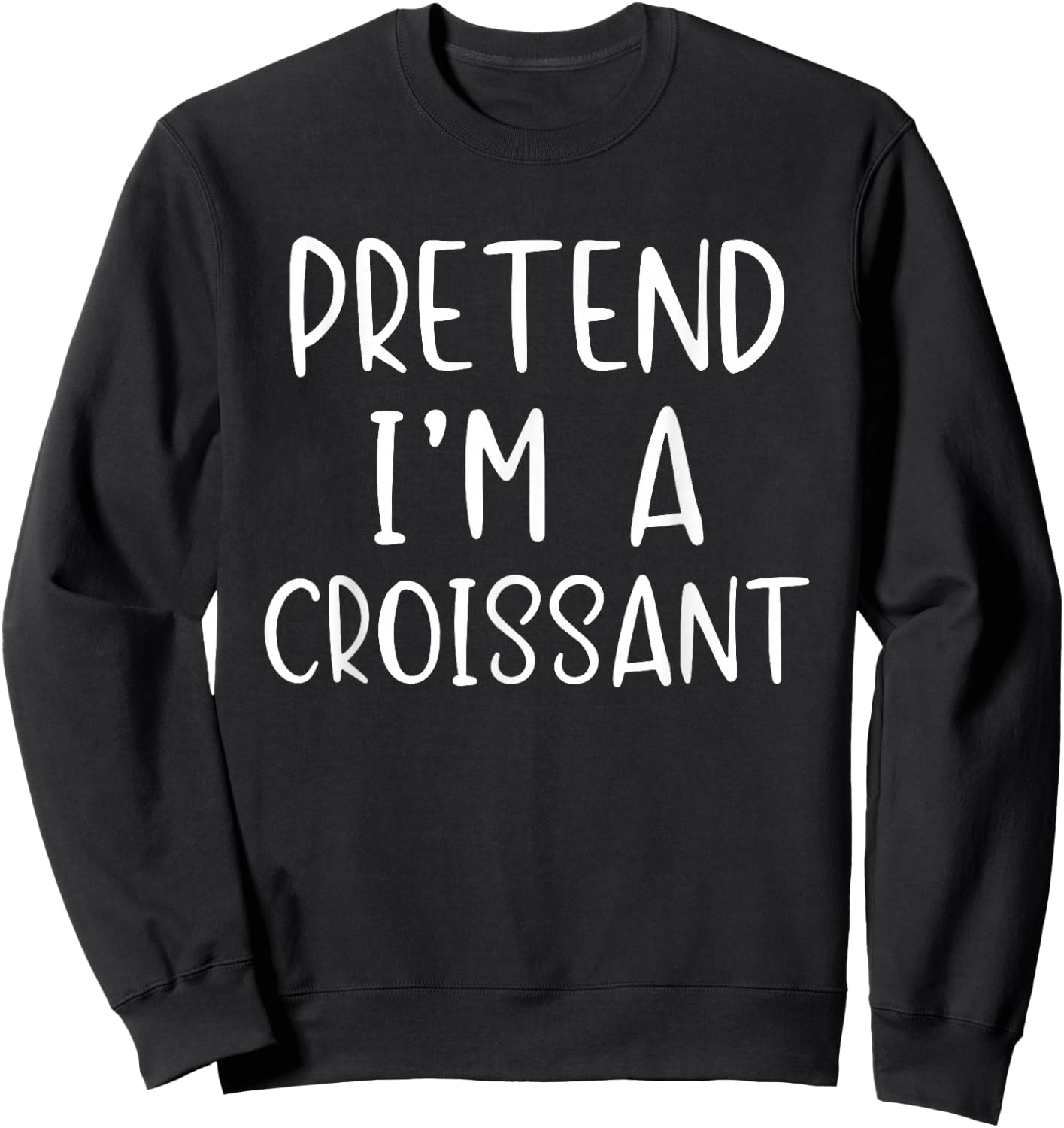 Pretend I'm A Croissant Costume Halloween Simple Adult Kid Sweatshirt - Sweatshirt | Black