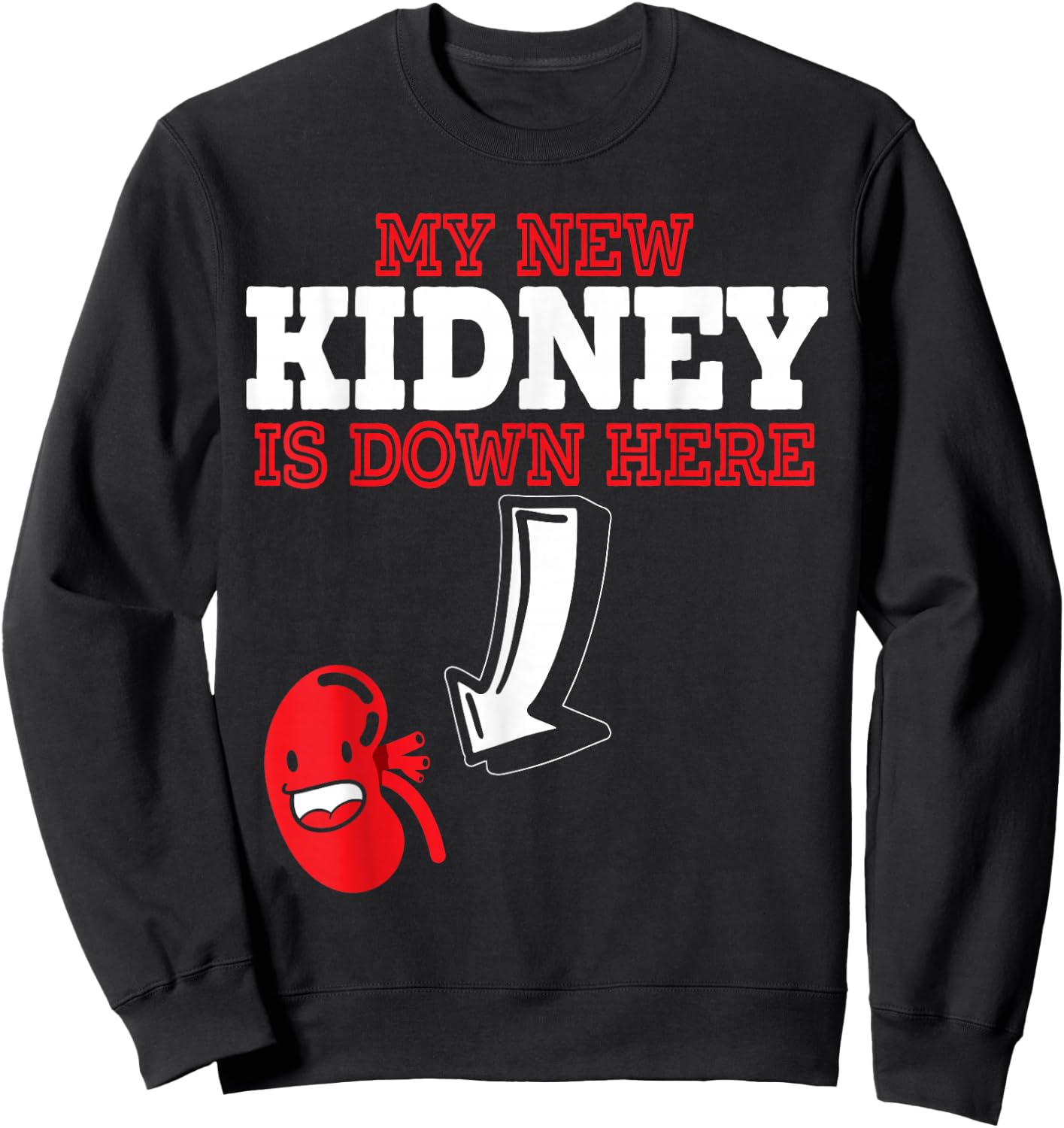 My New Kidney Is Here Transplant Survivor Organ Recipient Sweatshirt - Sweatshirt | Black
