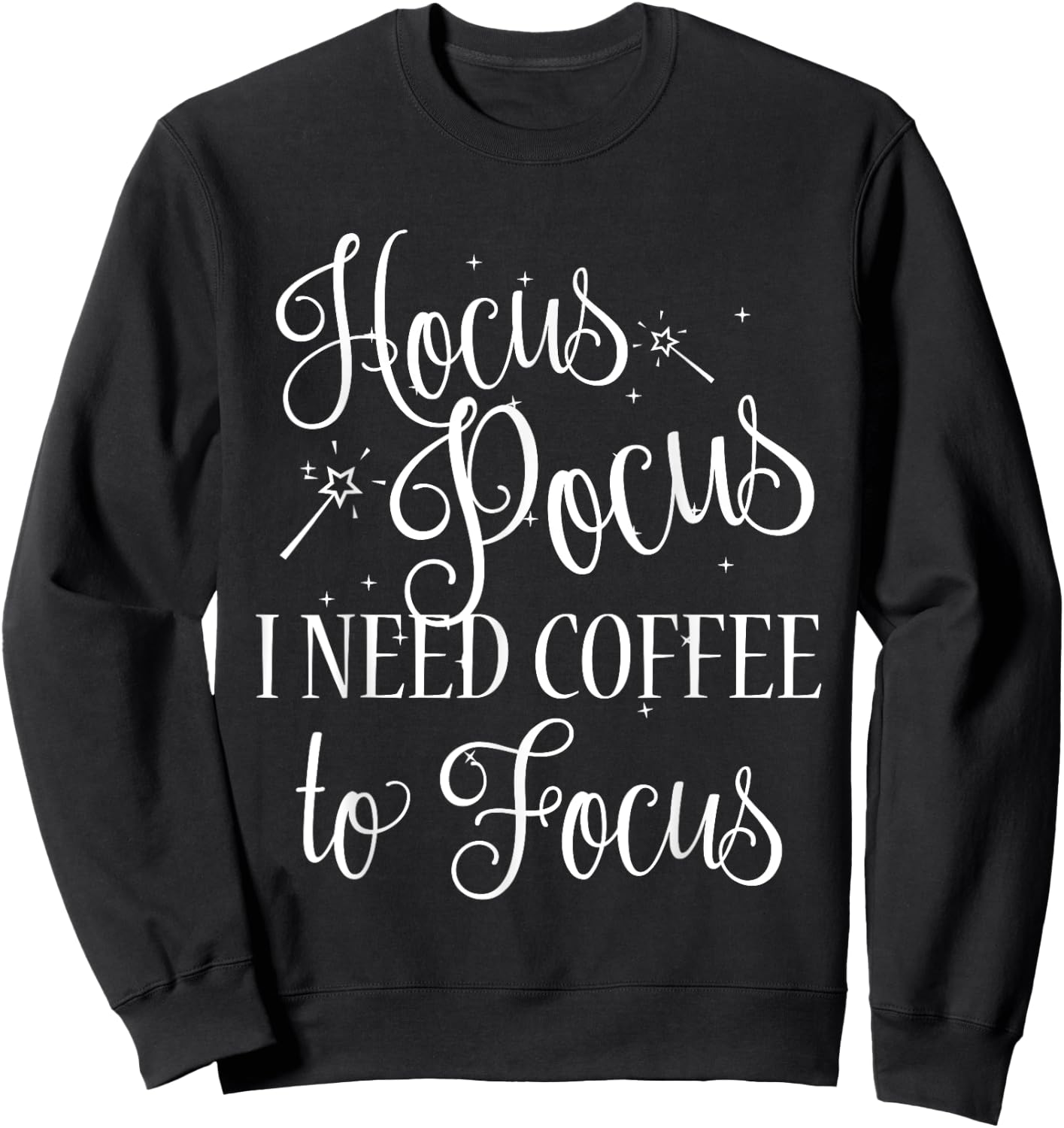 Hocus Pocus I need Coffee to Focus Funny Halloween Shirt Sweatshirt - Sweatshirt | Black