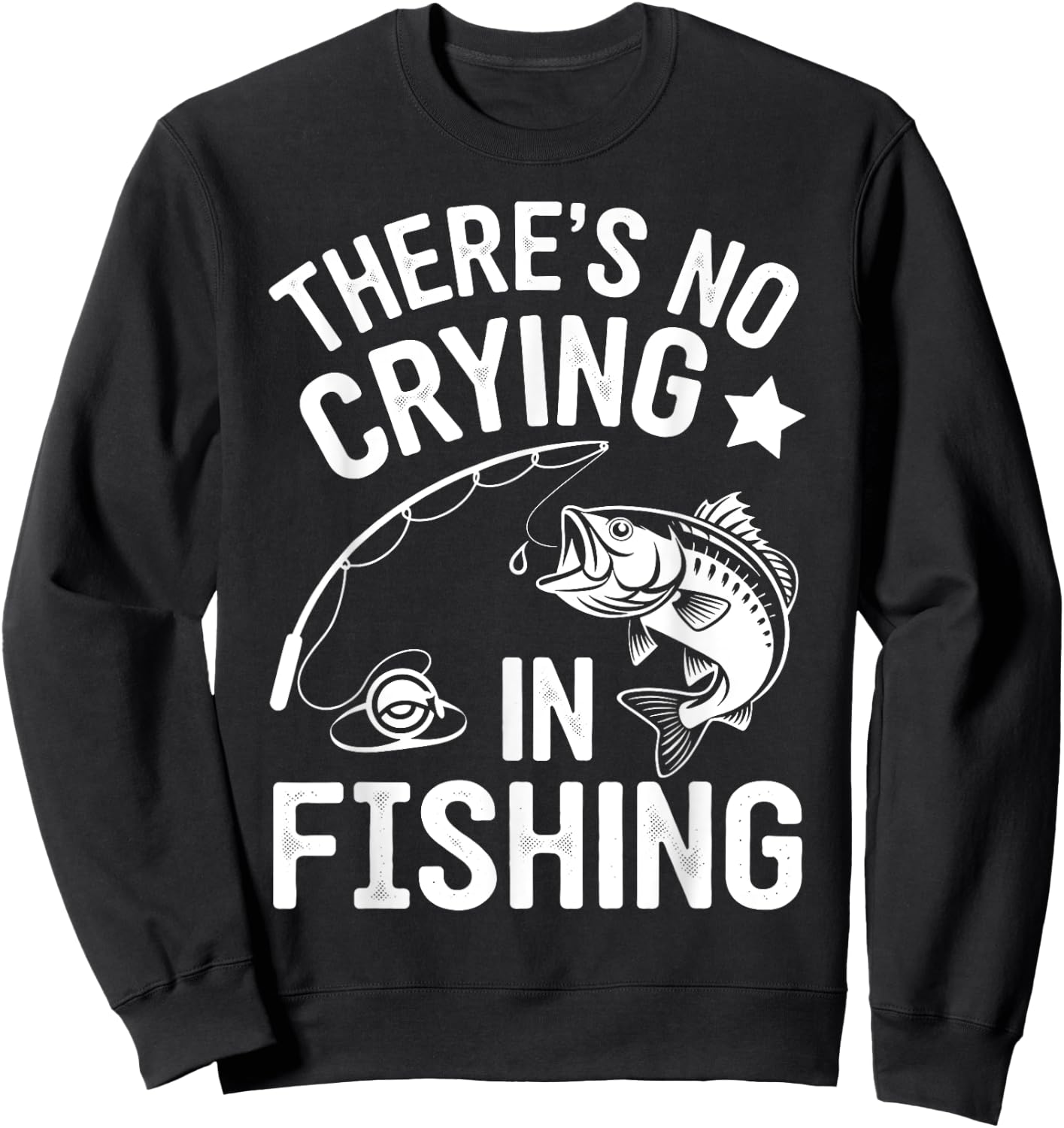 Theres No Crying in Fishing Sweatshirt - Sweatshirt | Black