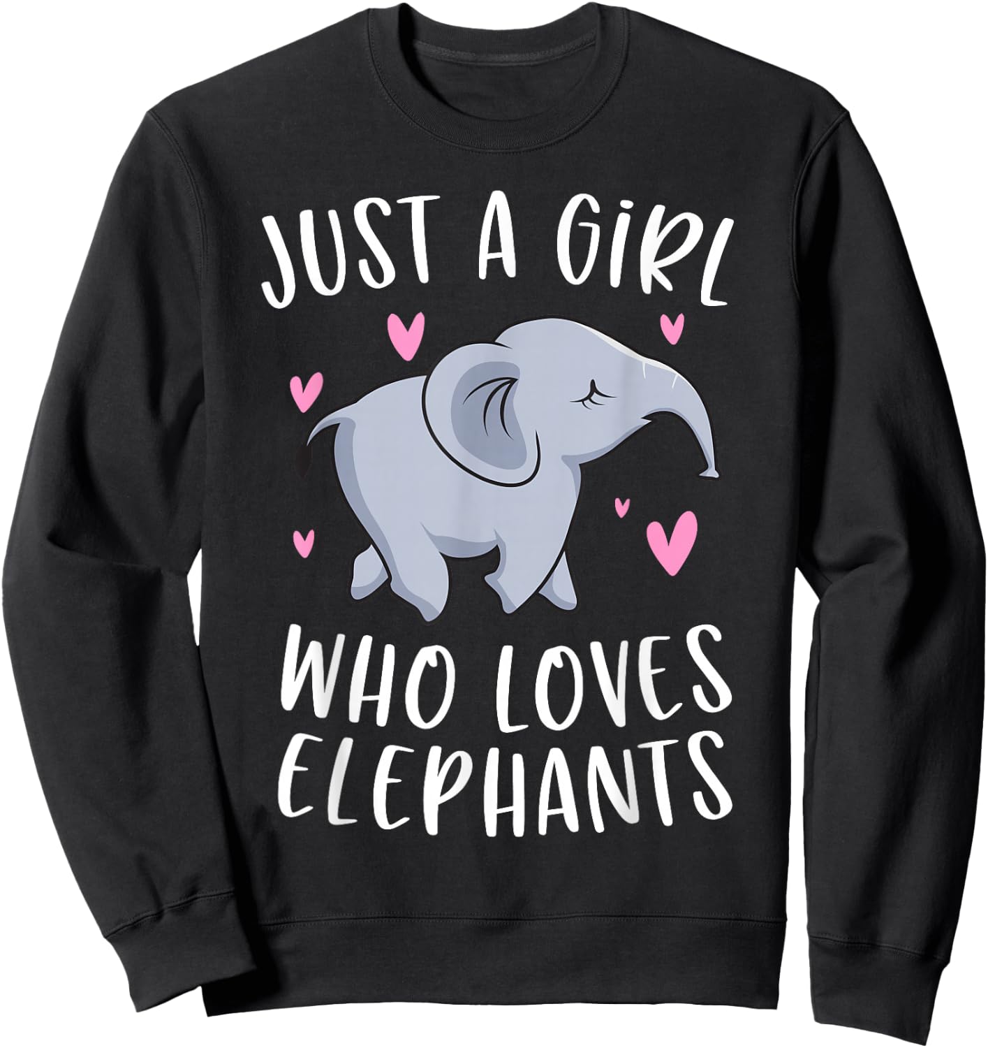 Just A Girl Who Loves Elephants Funny Elephant Gifts Girls Sweatshirt - Sweatshirt | Black