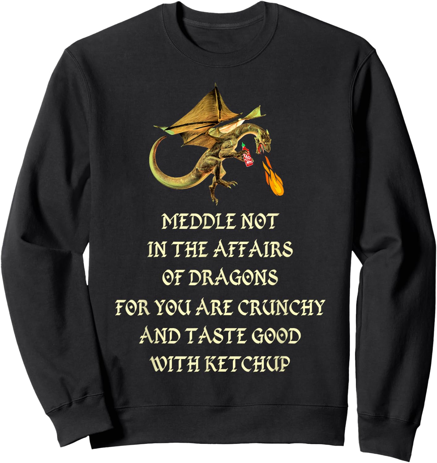 Meddle Not In The Affairs Of Dragons Sweatshirt - Sweatshirt | Black