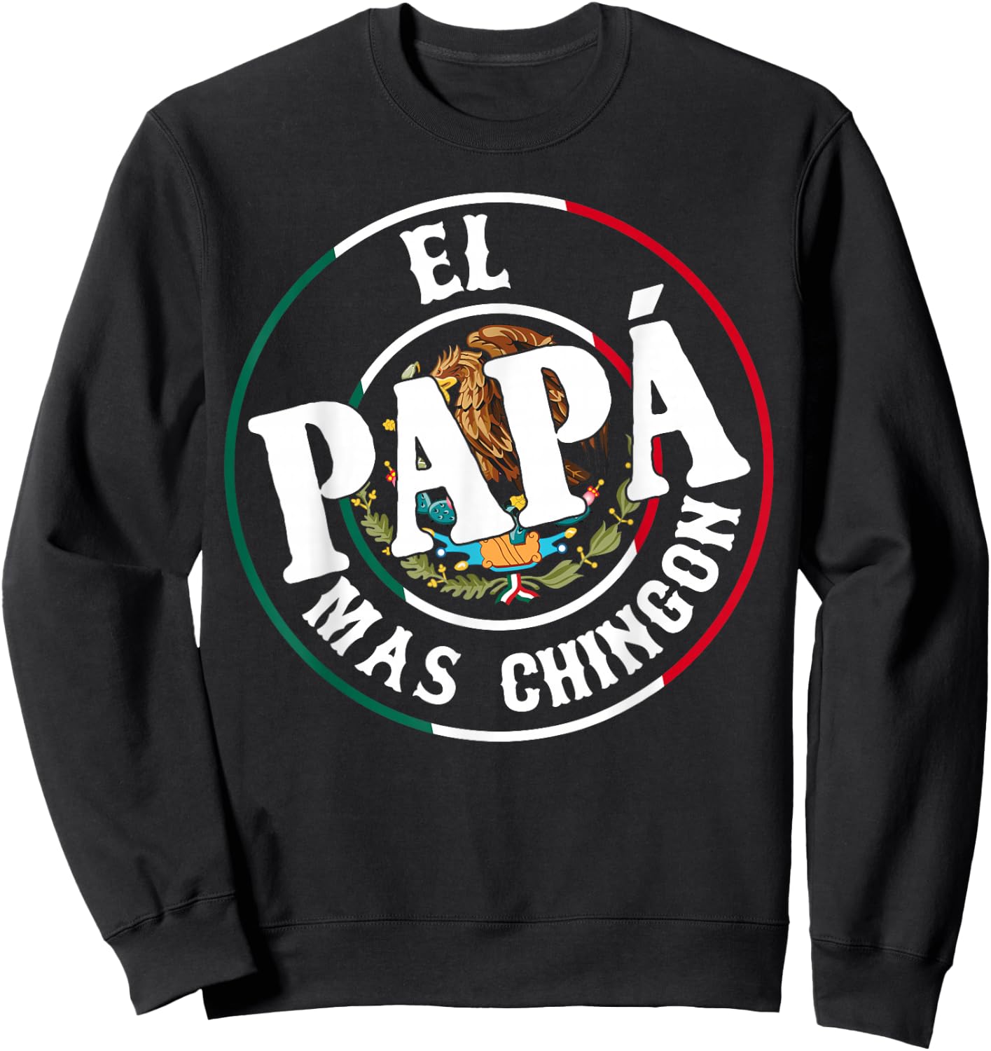 El Papa Mas Chingon Mexican Dad Spanish Funny Fathers Day Sweatshirt - Sweatshirt | Black
