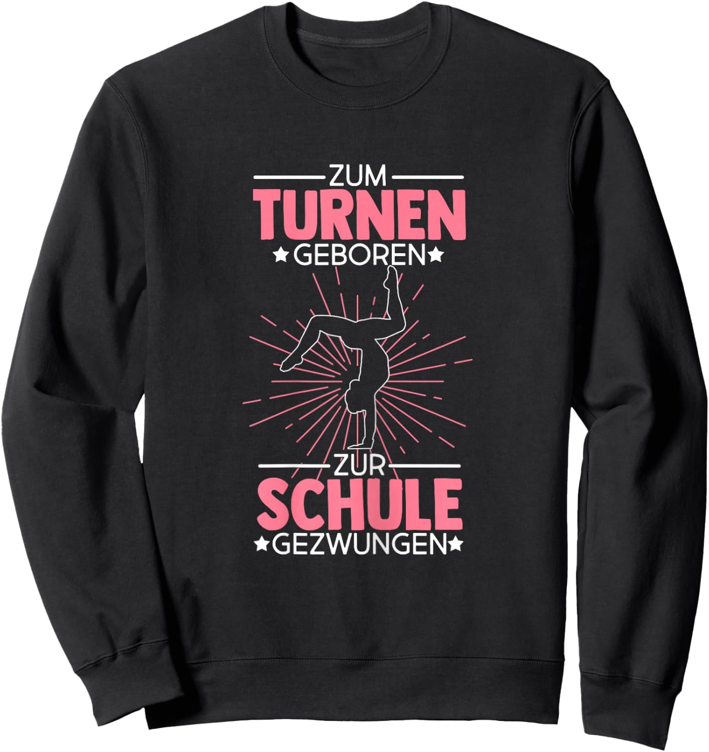 Zum Turnen Geboren Zur Schule Gezwungen Turnen Turner Sweatshirt - Sweatshirt | Black