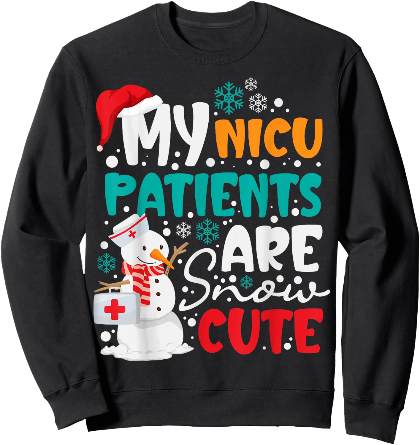 My NICU Patients Are Snow Cute NICU Nurse Christmas Sweatshirt - Sweatshirt | Black