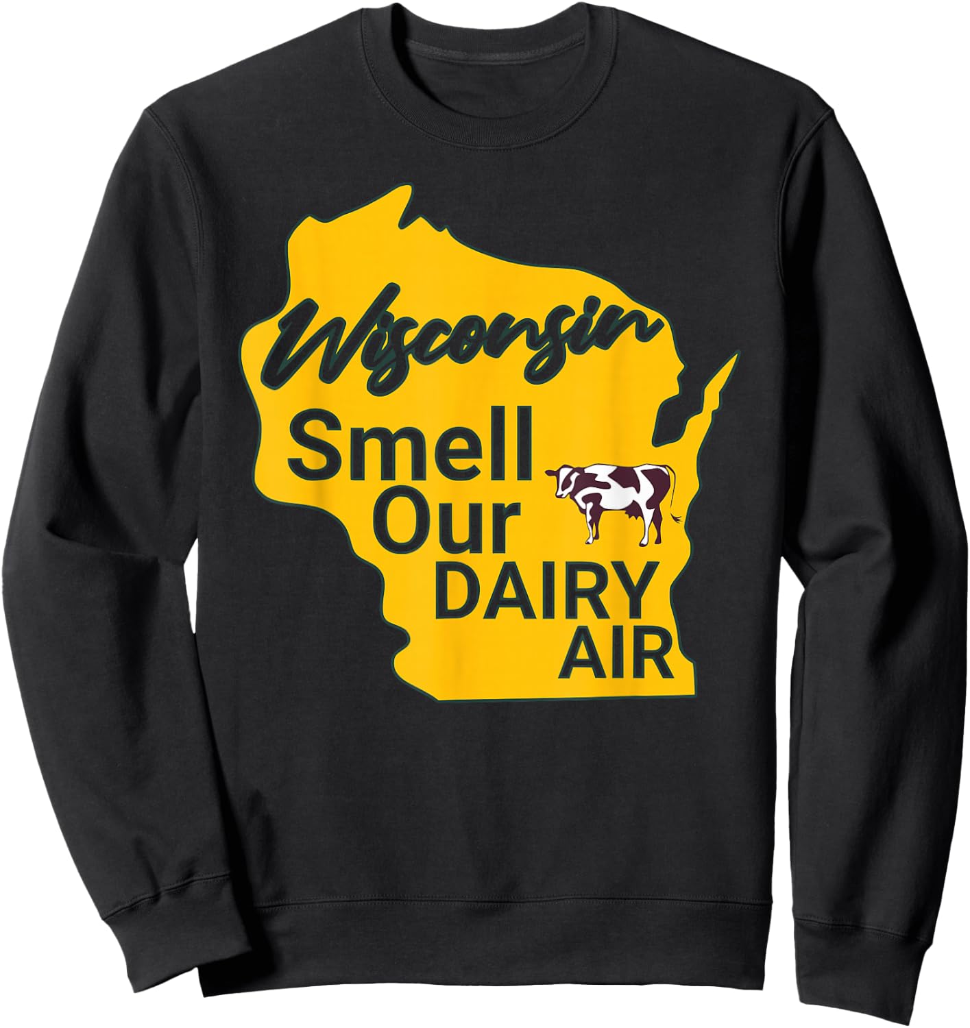 Wisconsin Smell Our Dairy Air WI Joke Cow Pun Funny Derrière Sweatshirt - Sweatshirt | Black