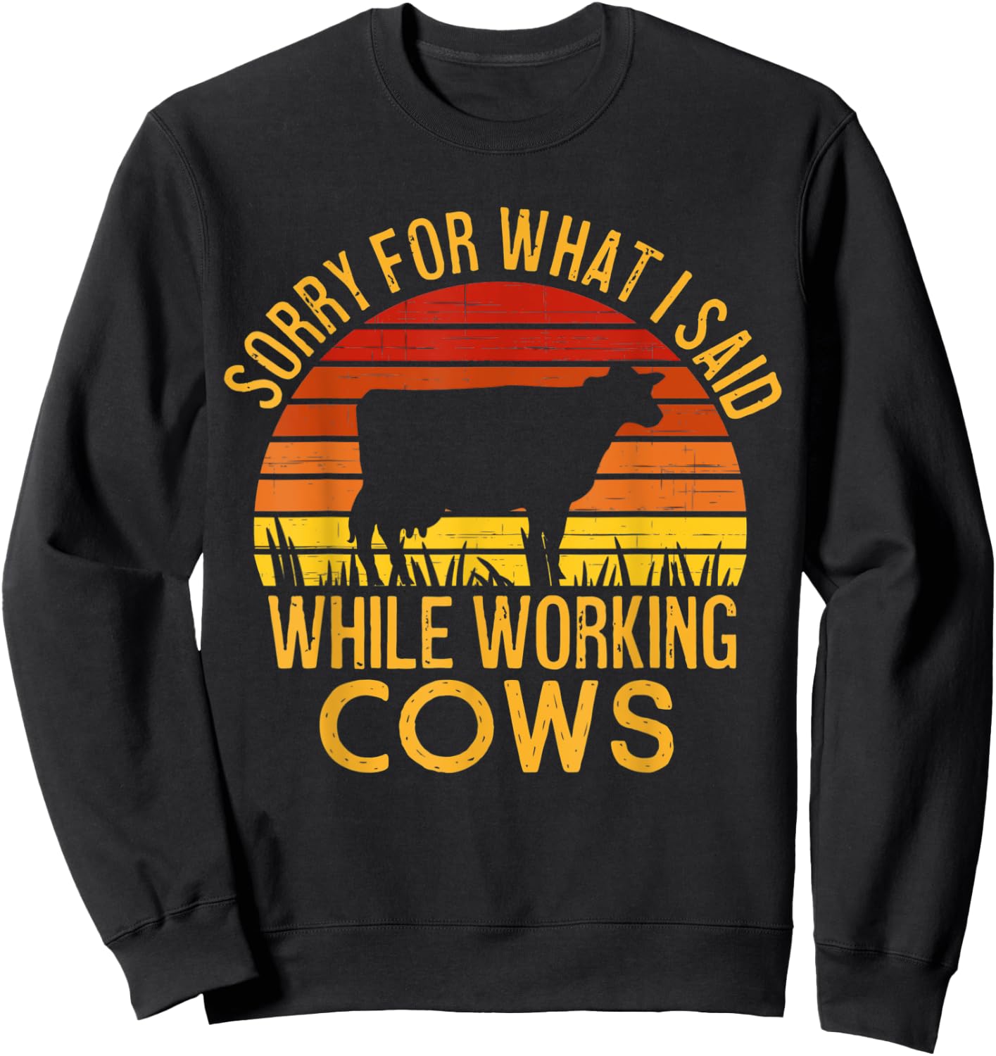 Sorry For What I Said While Working Cows Sweatshirt - Sweatshirt | Black