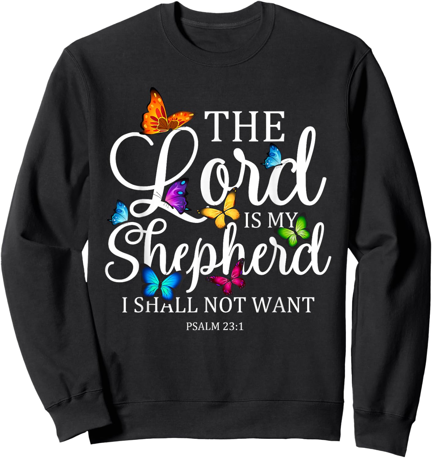 The Lord is My Shepherd Butterfly Art - Psalm 23:1 Religious Sweatshirt - Sweatshirt | Black