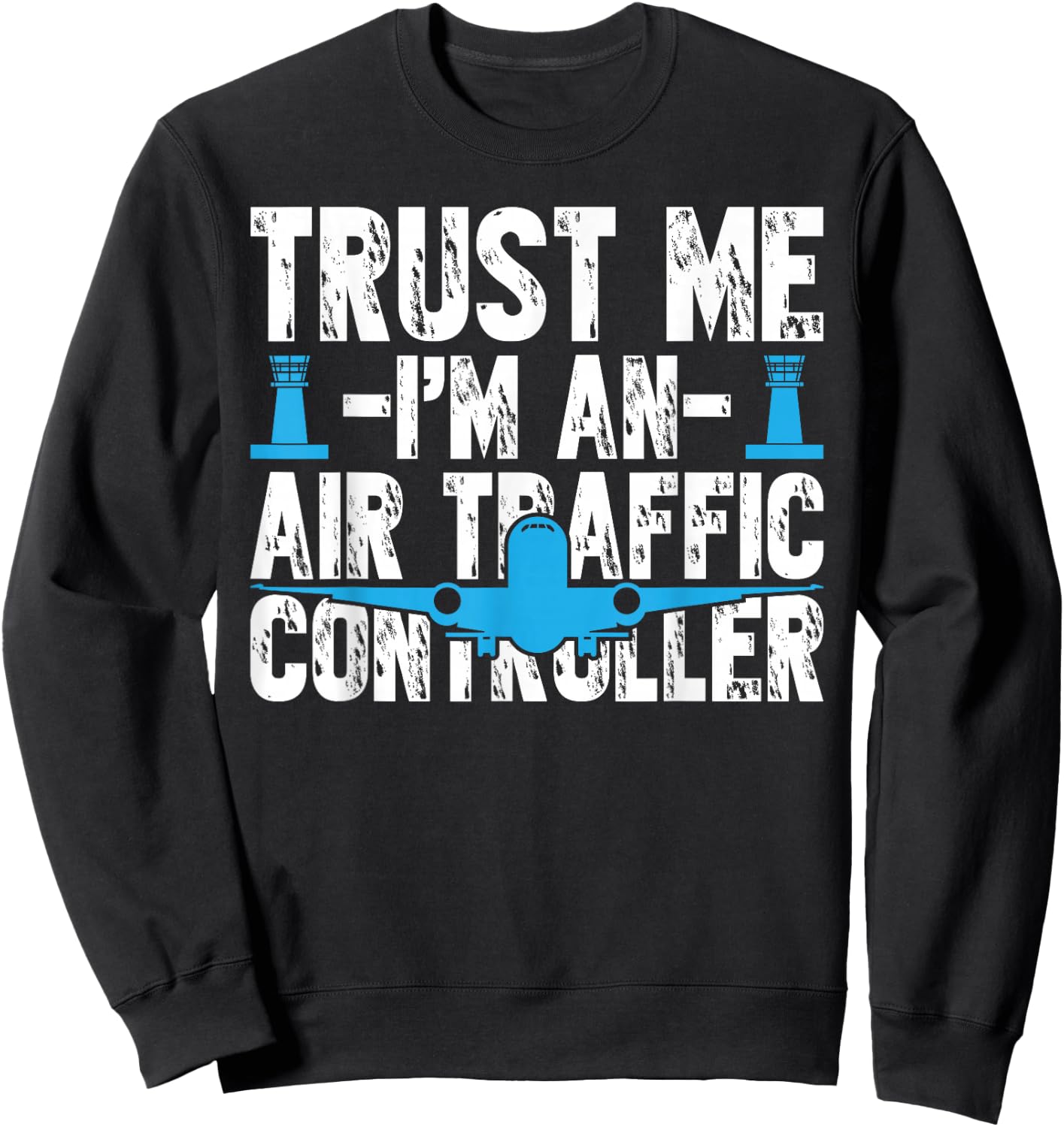 Trust Me I'm an Air Traffic Controller Costume Aviation Sweatshirt - Sweatshirt | Black