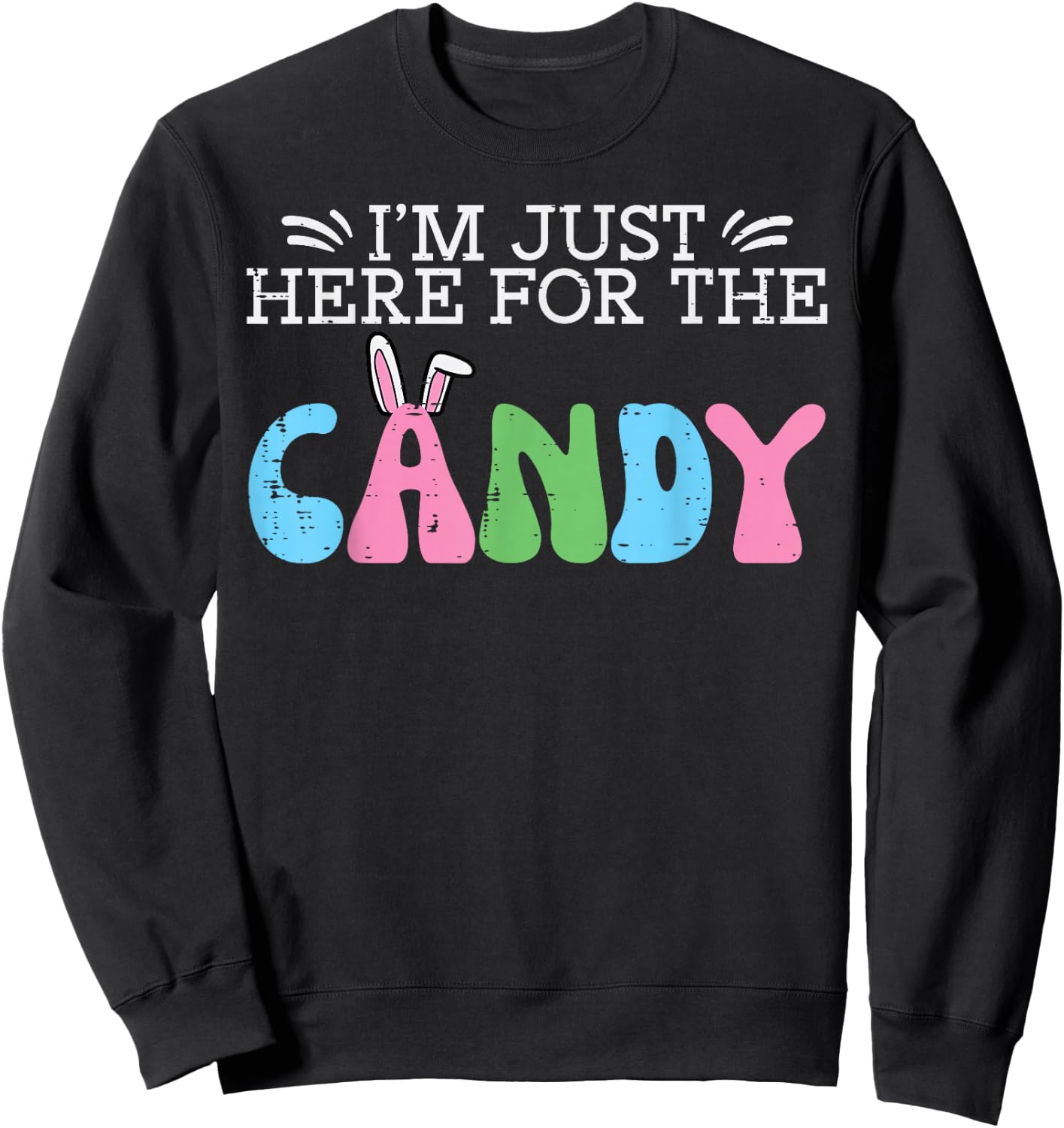 Easter Just Here For Candy Funny Girls Boys Kids Toddler Sweatshirt - Sweatshirt | Black