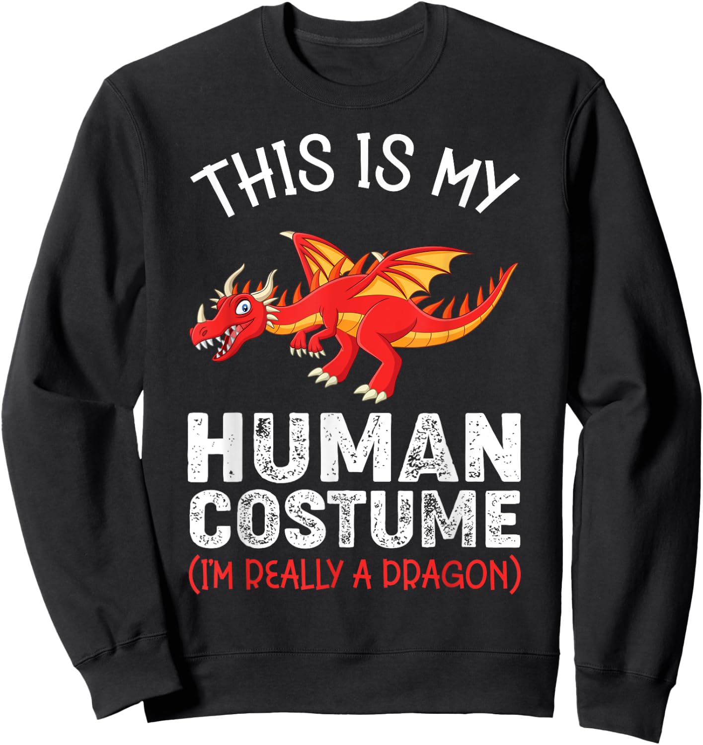 This Is My Human Costume I'm Really A Dragon Funny Dragon Sweatshirt - Sweatshirt | Black