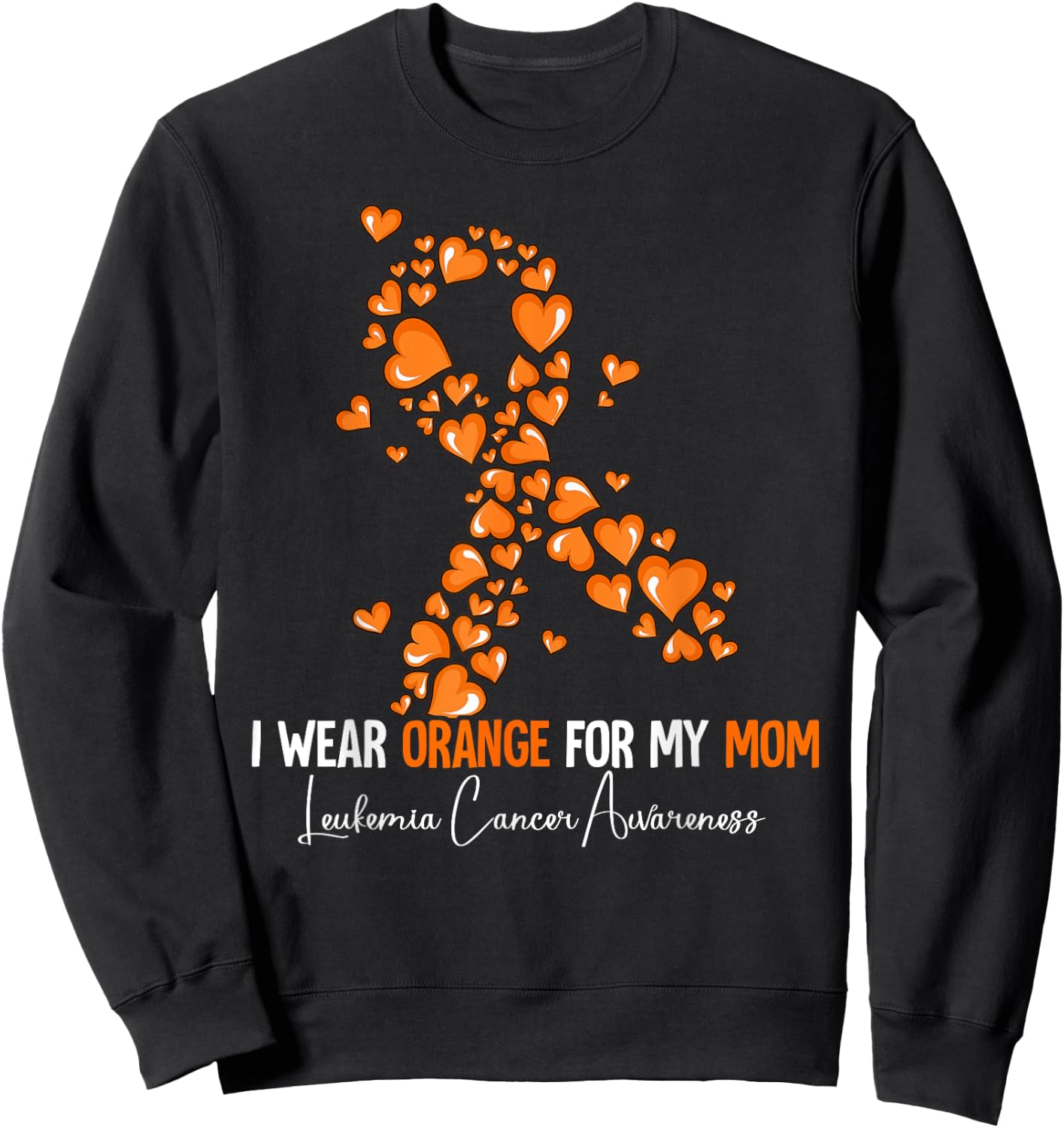 I Wear Orange For My Mom Leukemia Awareness Sweatshirt - Sweatshirt | Black