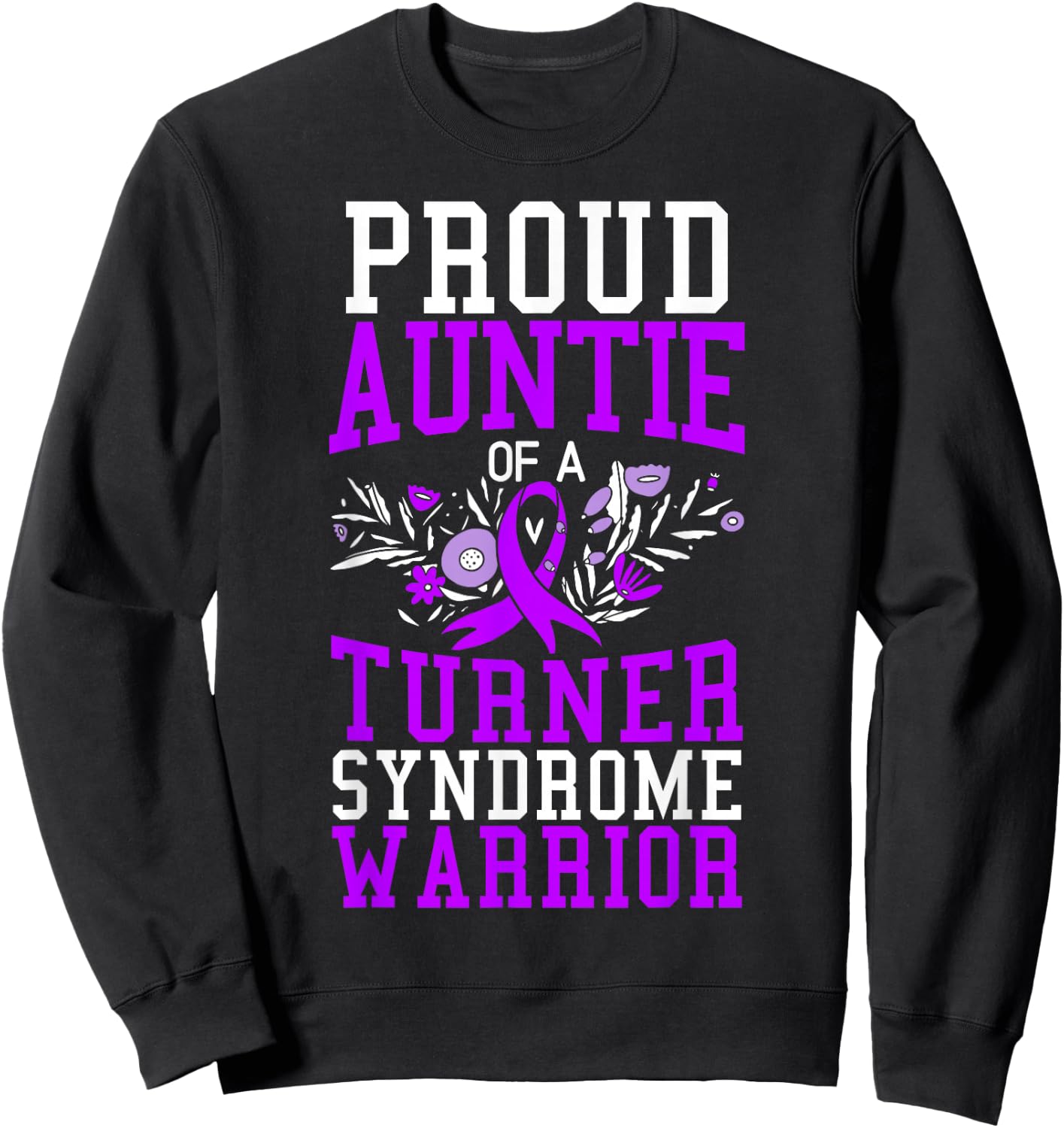 Proud Auntie Of A Turner Syndrome Warrior Support Squad Sweatshirt - Sweatshirt | Black