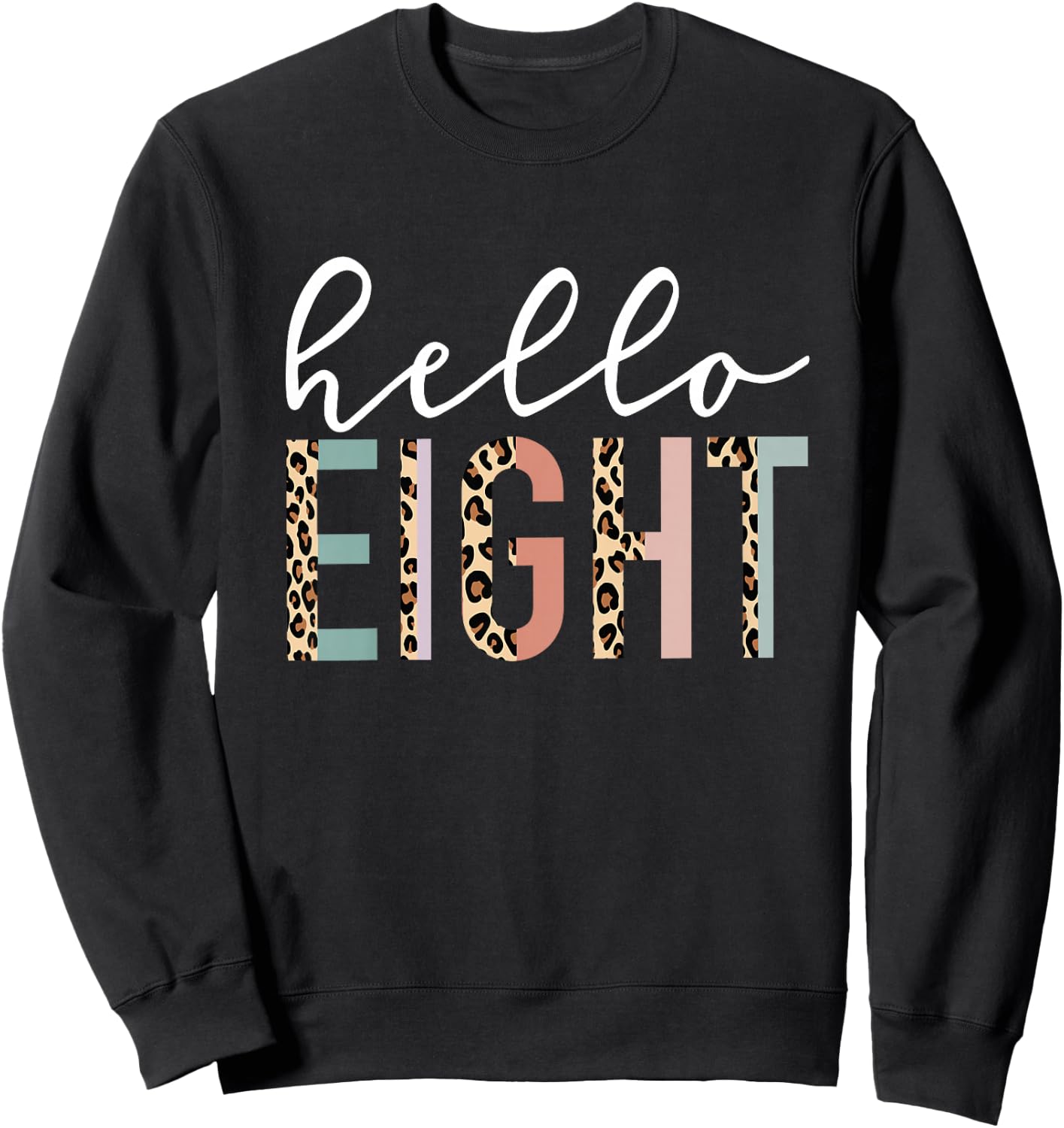 Kids Hello Eight 8-Year-Old 8th Birthday Girl Leopard Print Sweatshirt - Sweatshirt | Black