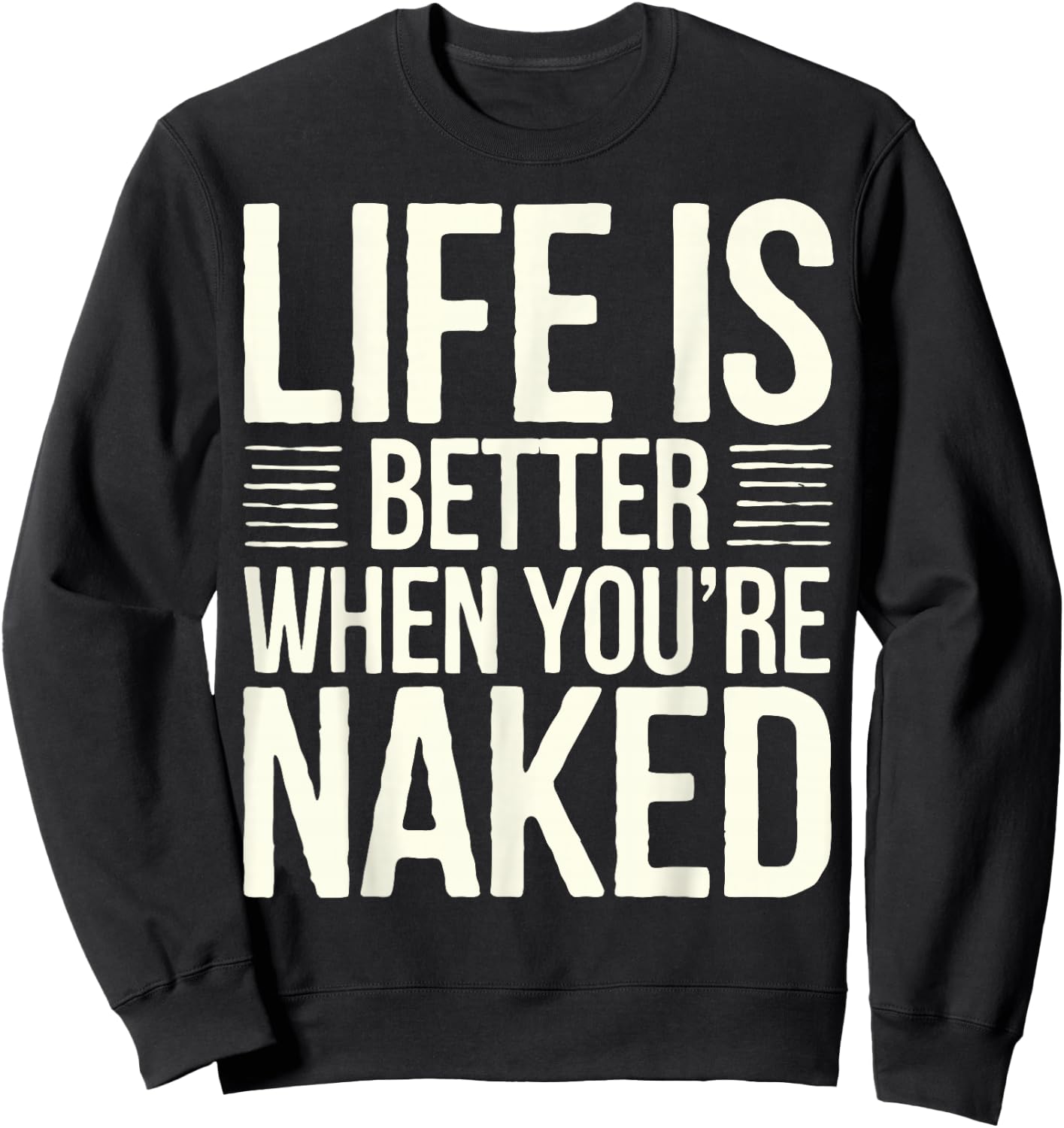 Nudist Life Is Better Naked Nudist Camp Naturist Sweatshirt - Sweatshirt | Black