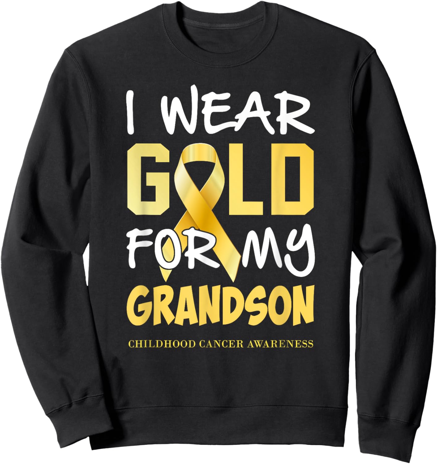 Childhood Cancer Awareness Gold For My Grandson T Sweatshirt - Sweatshirt | Black