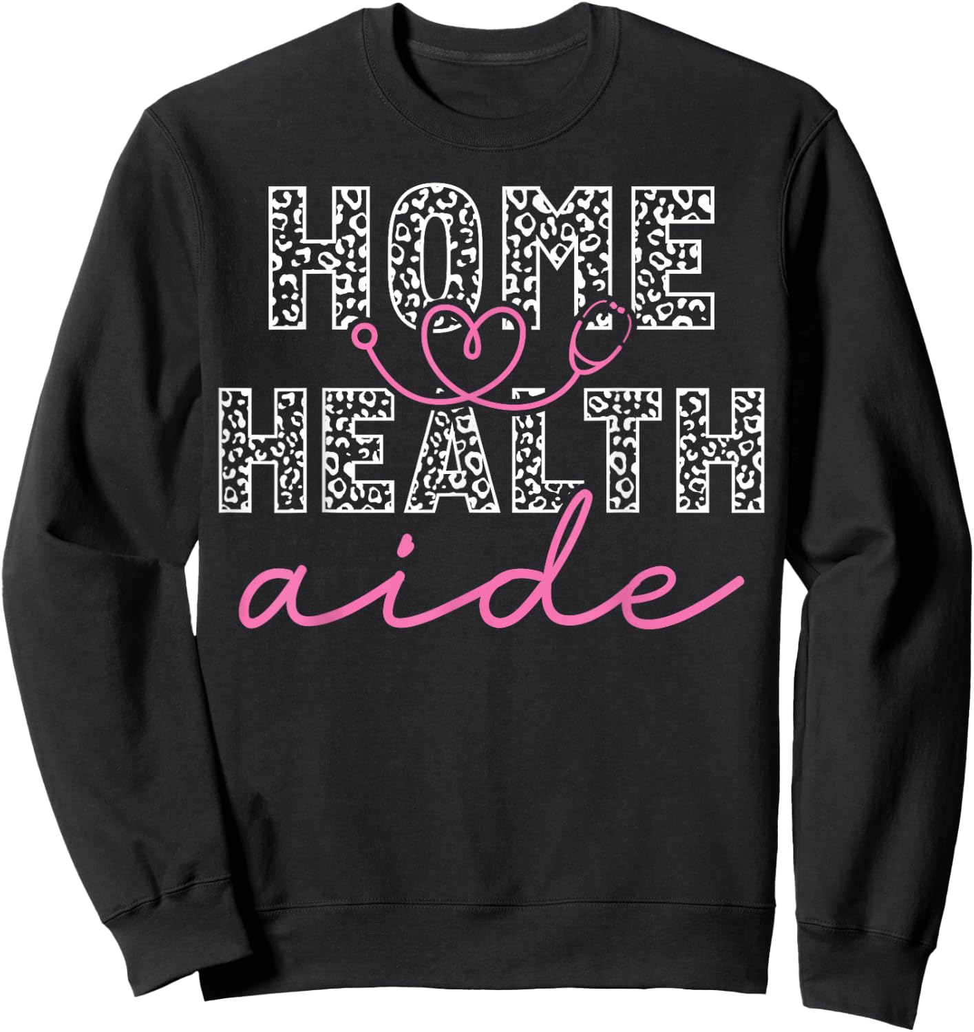 Home Health Aide Heart Leopard Stethoscope Sweatshirt - Sweatshirt | Black