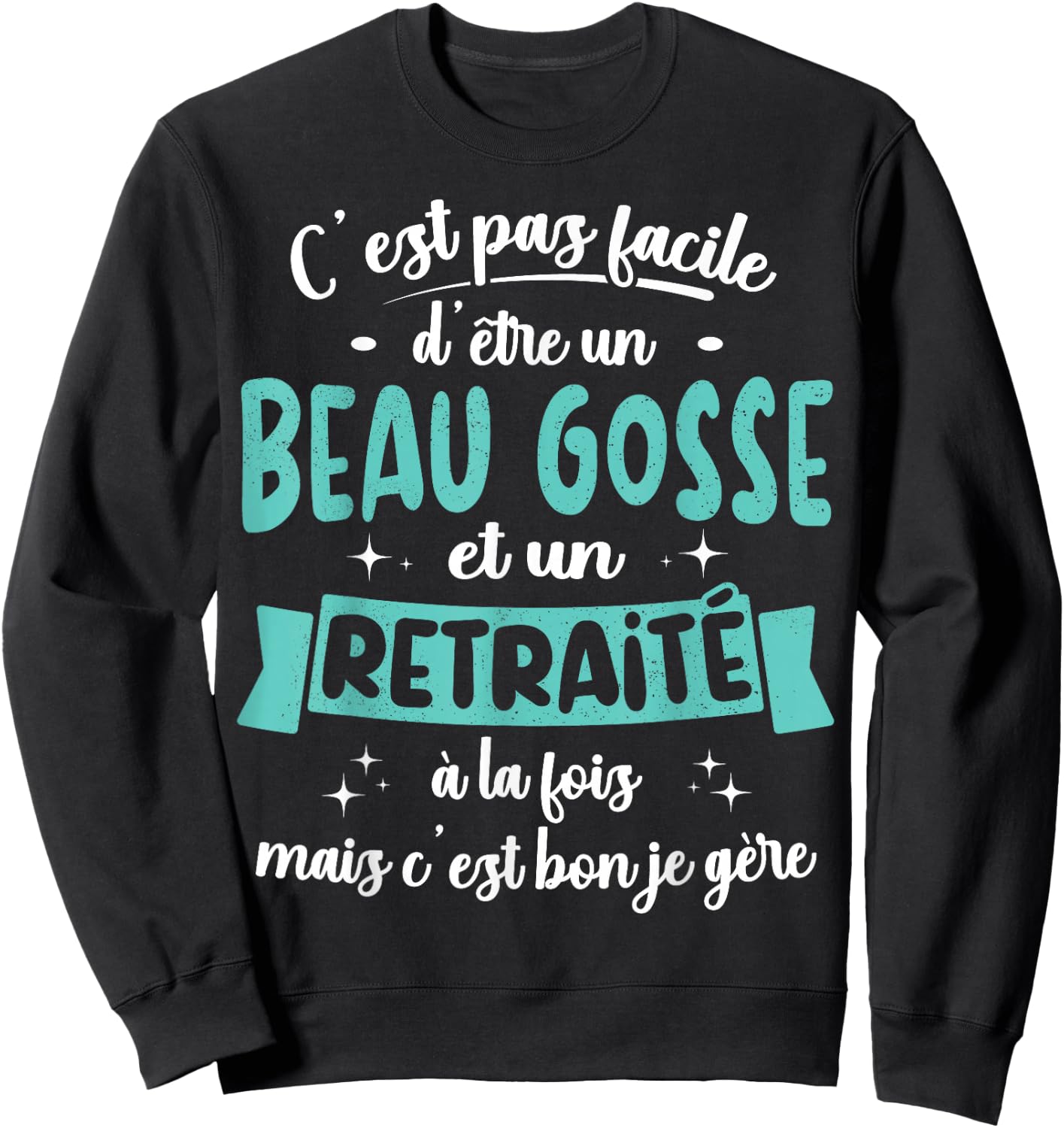 Retired Gift Humour Birthday Beau Gosse Retirement , Black, S Sweatshirt - Sweatshirt | Black
