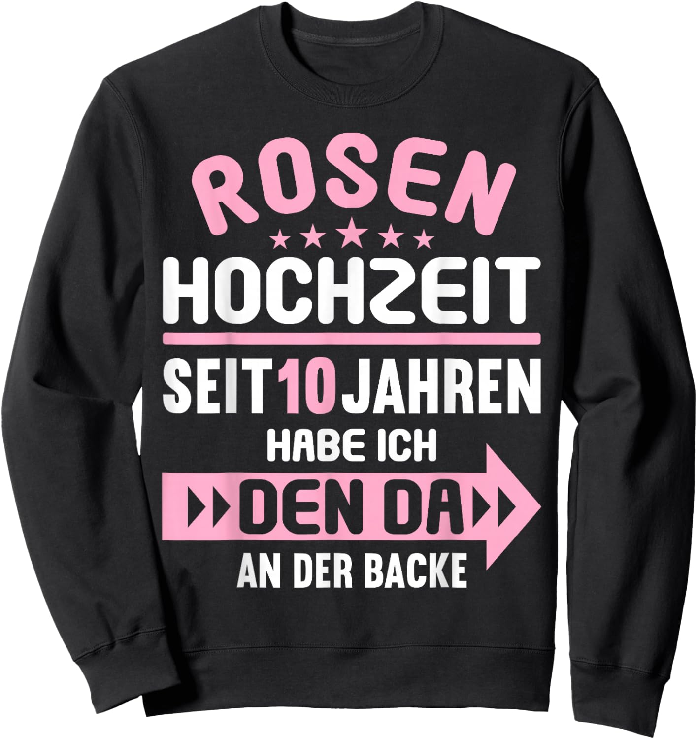 10 Jahre verheiratet Rosen Hochzeit 10.Hochzeitstag Sweatshirt - Sweatshirt | Black