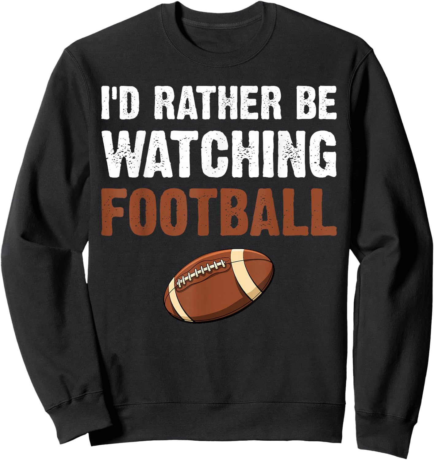 I'd Rather Be Watching Football Sweatshirt - Sweatshirt | Black