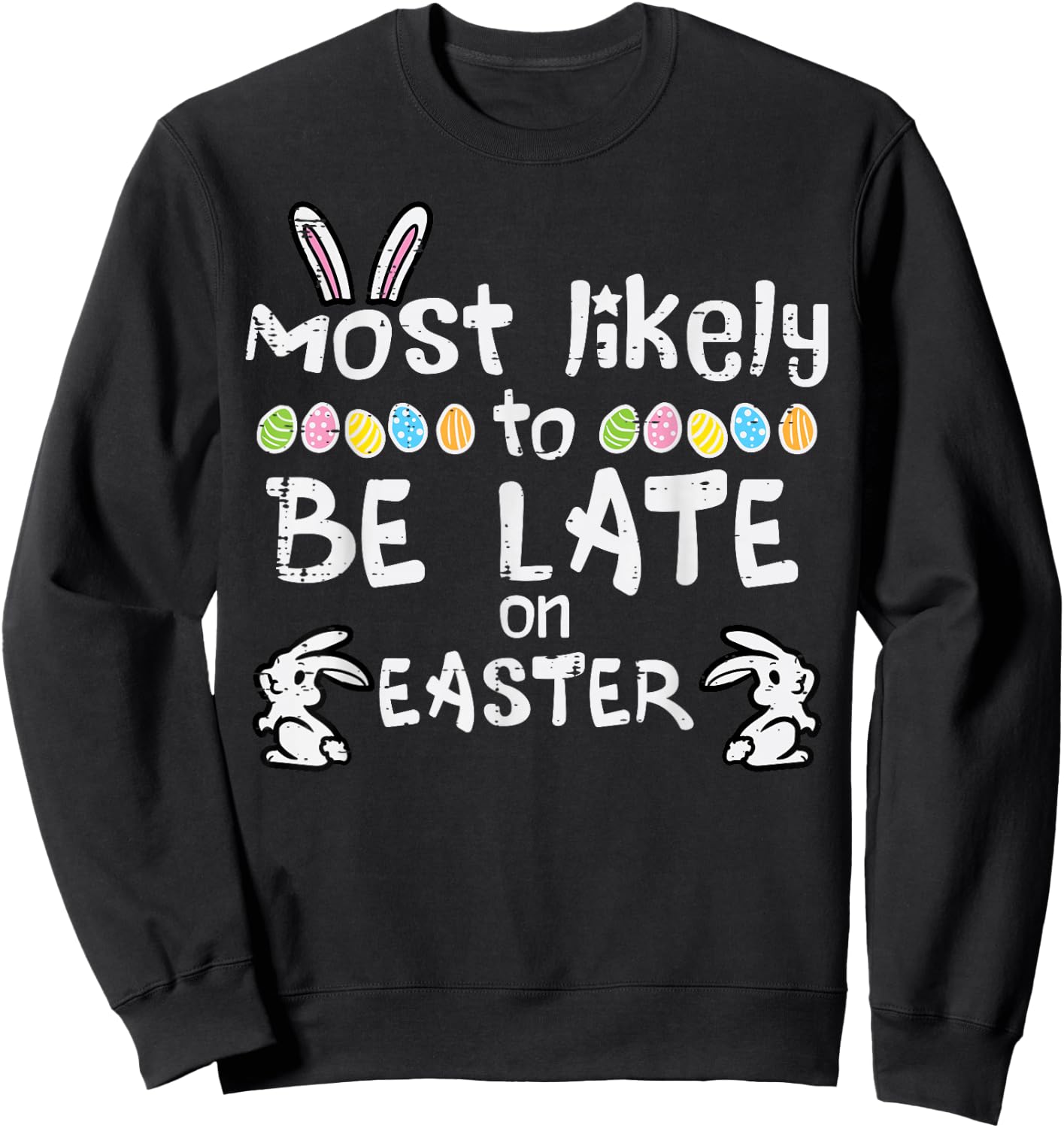 Most Likely Late On Easter Funny Family Matching Men Women Sweatshirt - Sweatshirt | Black