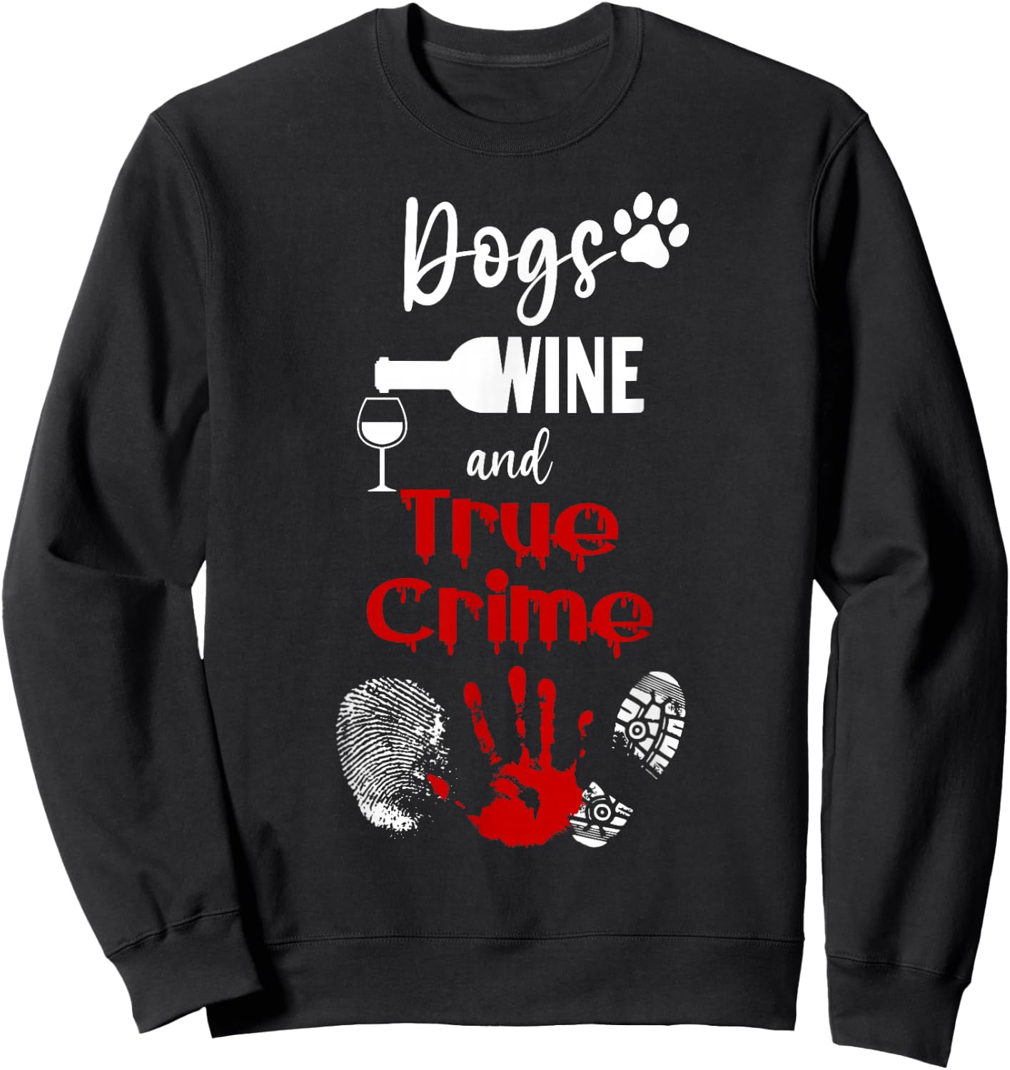 Watching Crime Shows Love Dogs Wine And True Crime Sweatshirt - Sweatshirt | Black