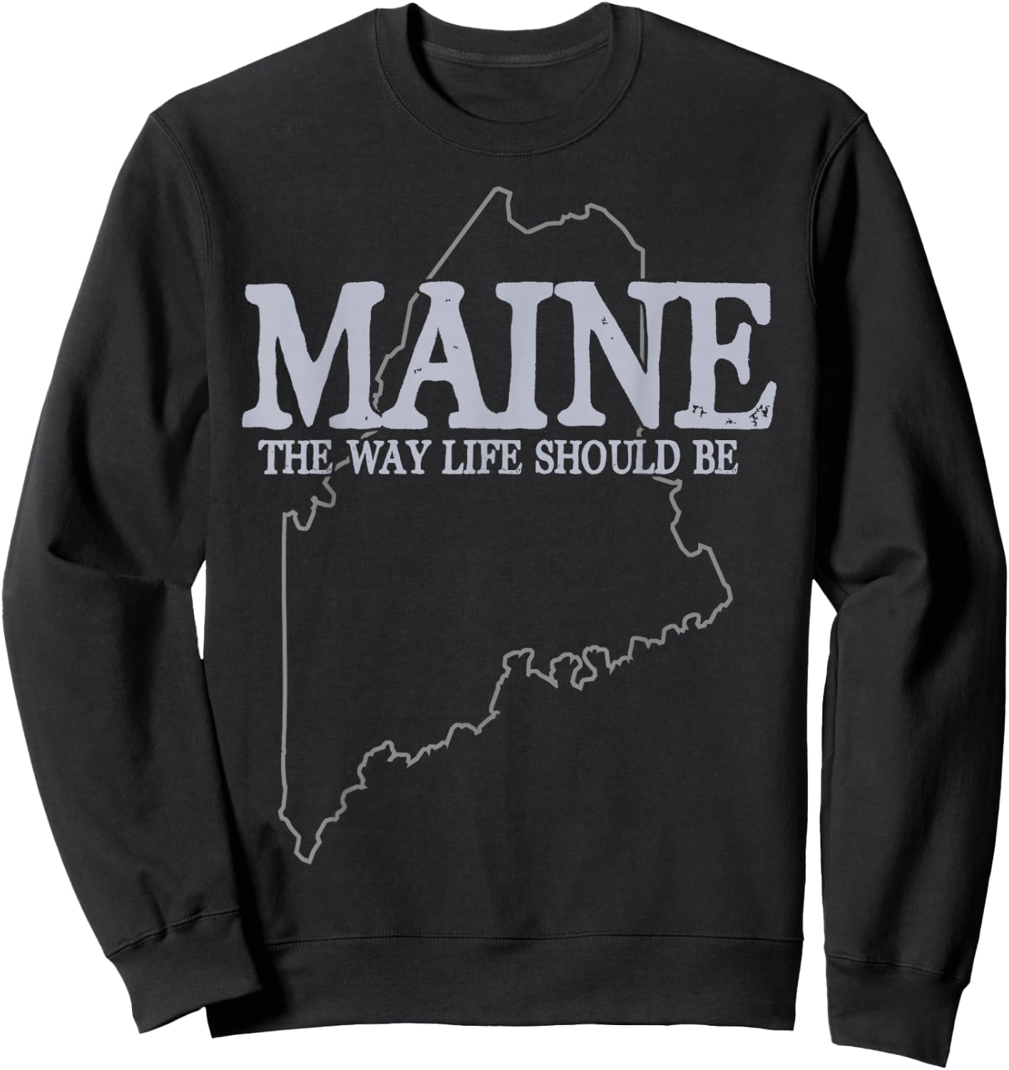 Maine The Way Life Should Be State Pride Sweatshirt - Sweatshirt | Black
