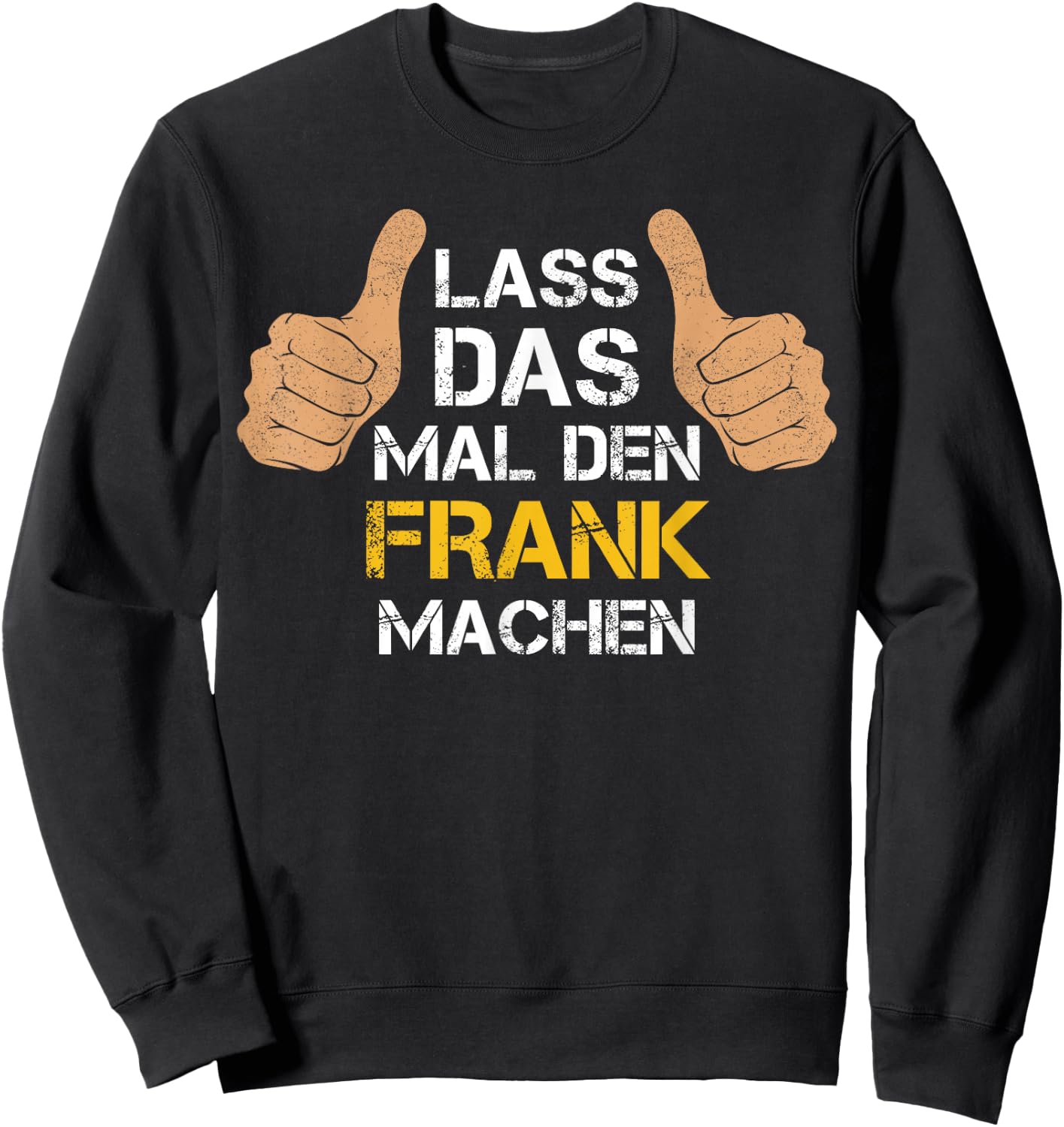 Vorname Frank - Lass das mal den Frank machen Sweatshirt - Sweatshirt | Black