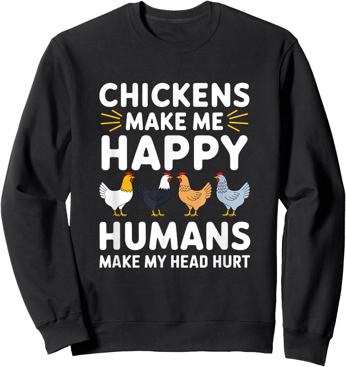 Funny Chicken Owner Lover Chickens Make Me Happy Farm Life Sweatshirt - Sweatshirt | Black