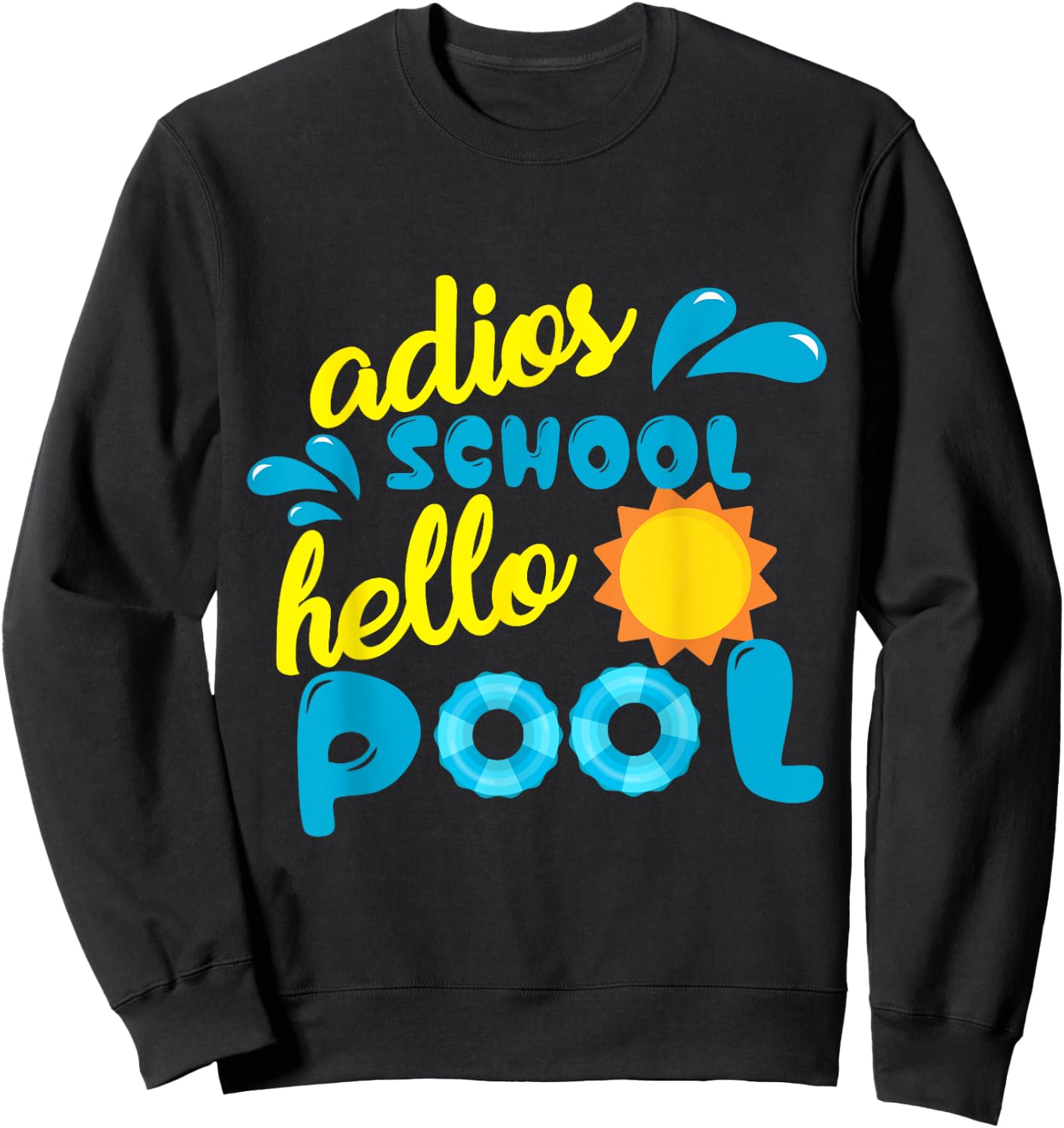 Adios School Hello Pool Gift Teachers Year End Party Women Girls Kids Sweatshirt - Sweatshirt | Black