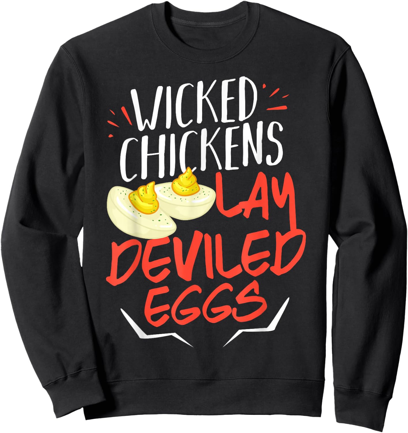 Wicked Chickens Lay Deviled Eggs Gift Sweatshirt - Sweatshirt | Black