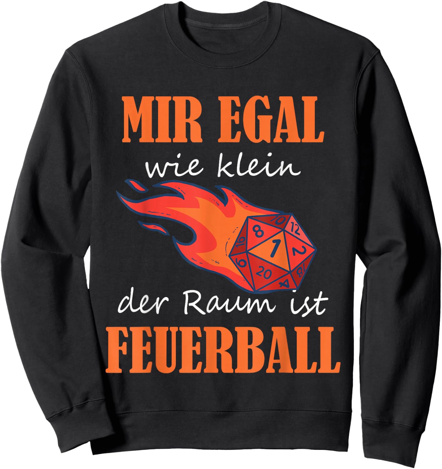 with German Text "Ich egal wie klein der Raum ist Feuerball Rollenspiel Zauber" [German, black Sweatshirt - Sweatshirt | Black